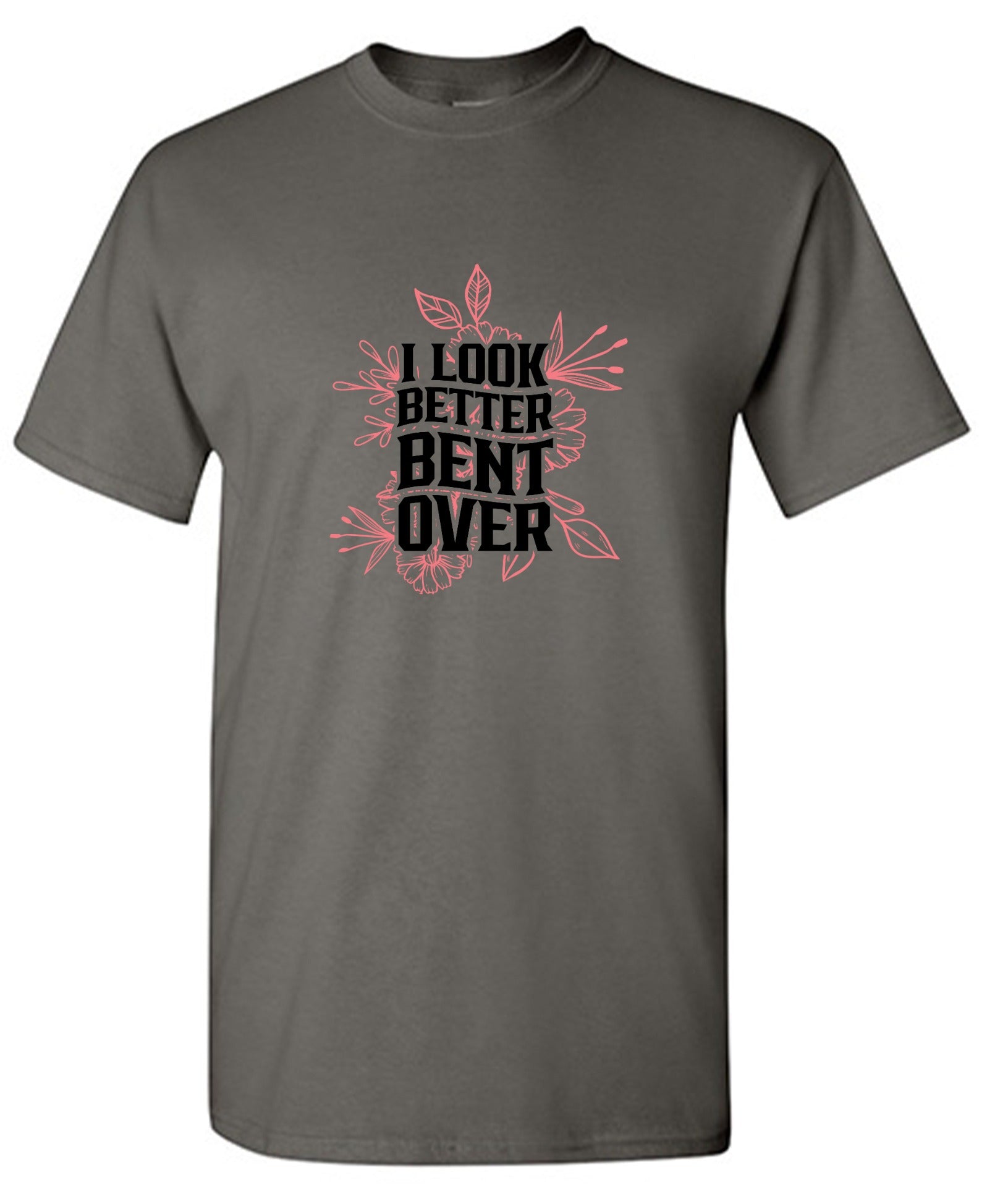 Funny T-Shirts design "I look better Bent Over Shirt"