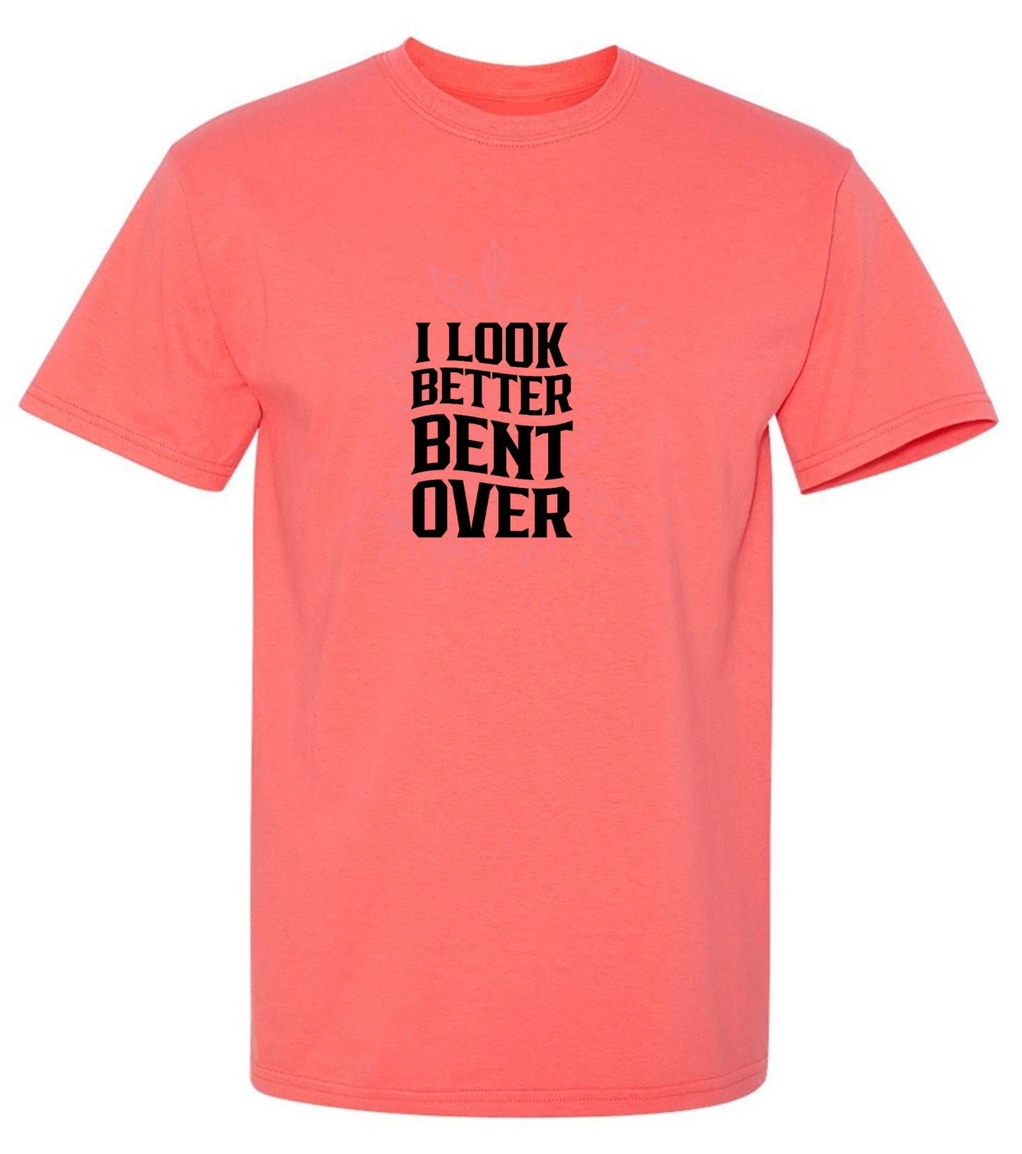 Funny T-Shirts design "I look better Bent Over Shirt"