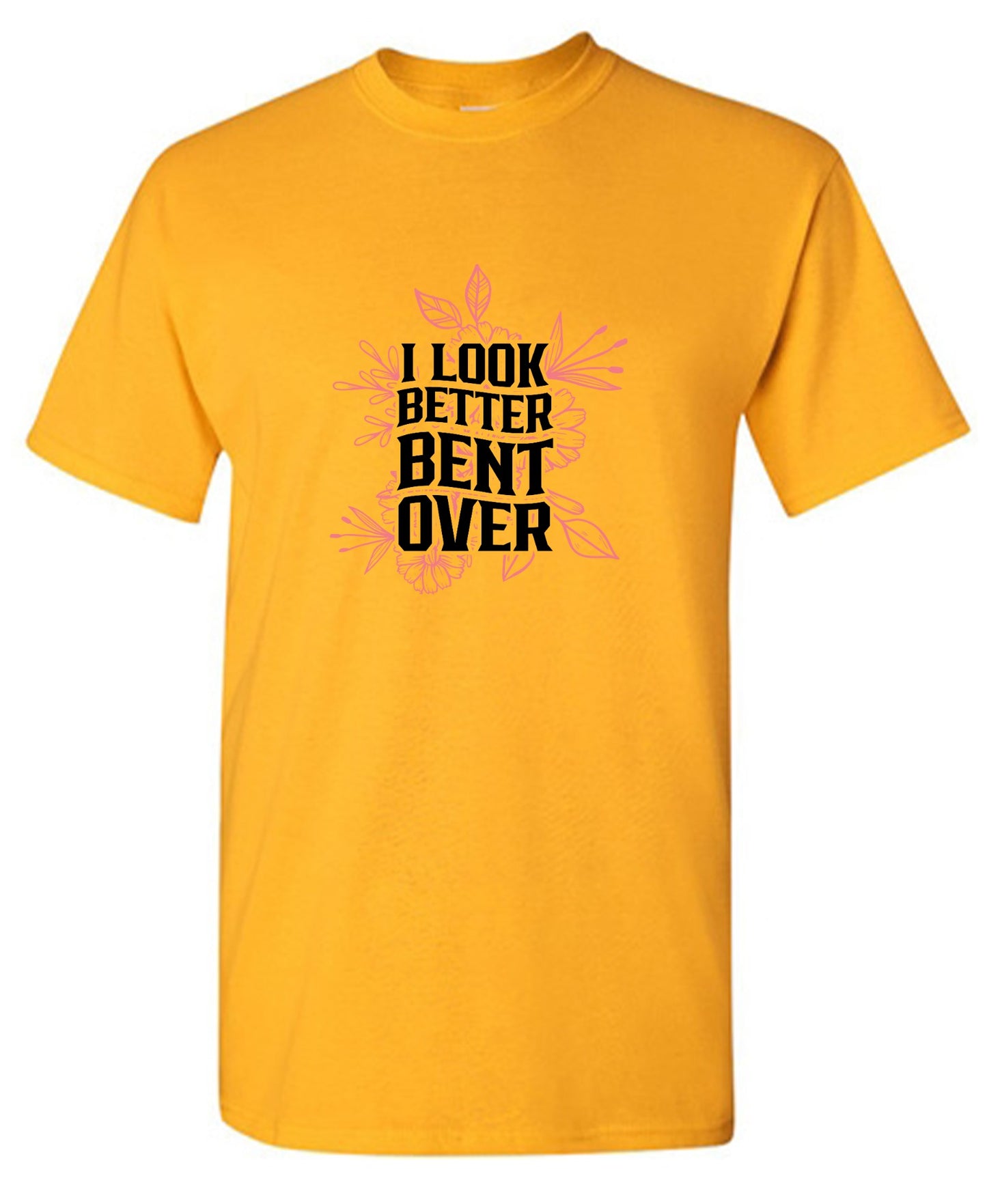 Funny T-Shirts design "I look better Bent Over Shirt"