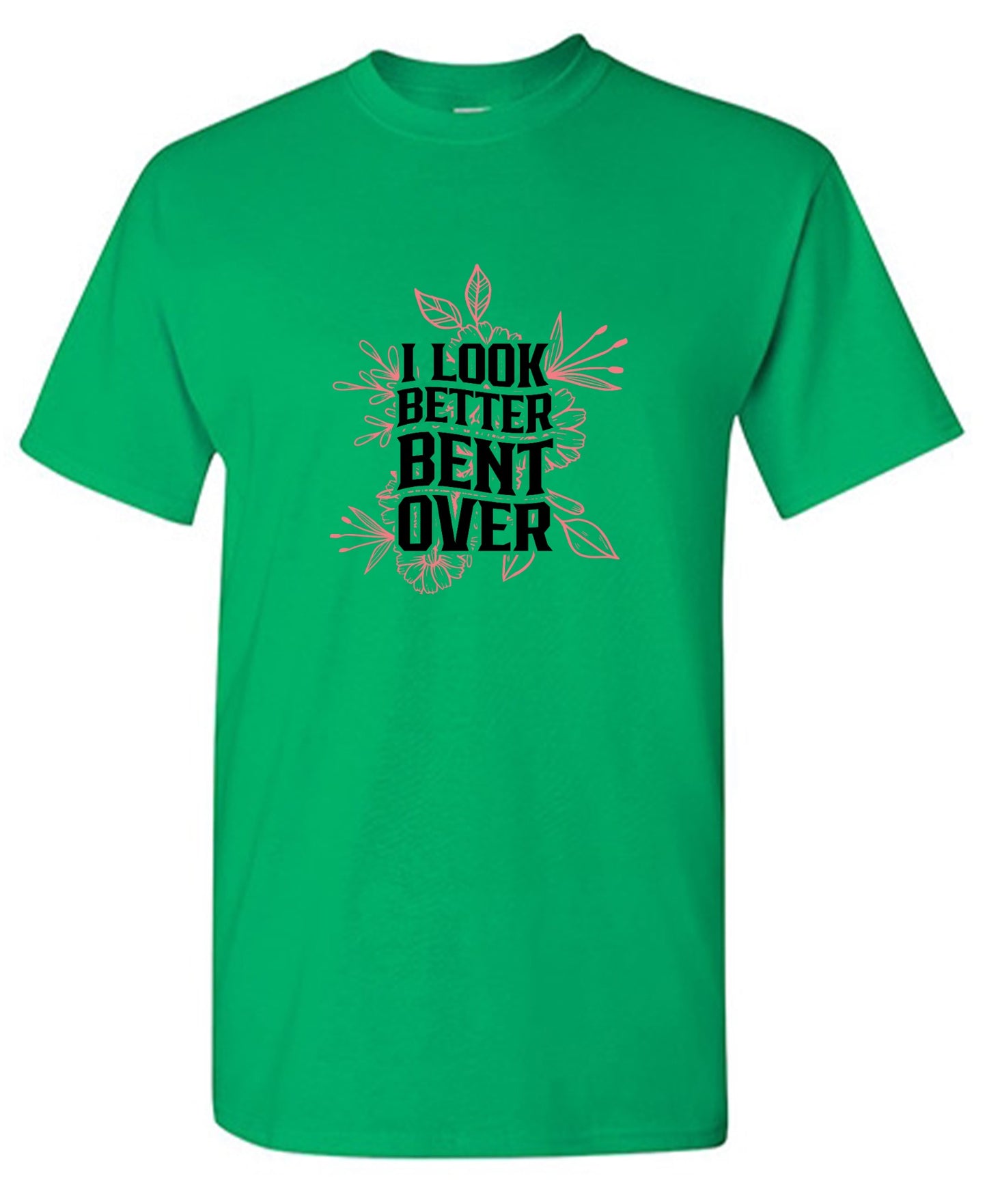 Funny T-Shirts design "I look better Bent Over Shirt"