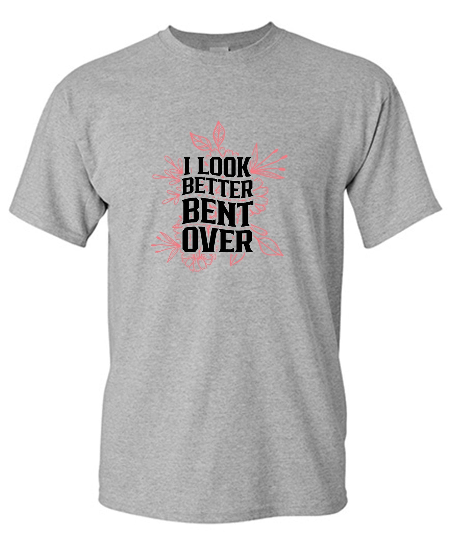 Funny T-Shirts design "I look better Bent Over Shirt"