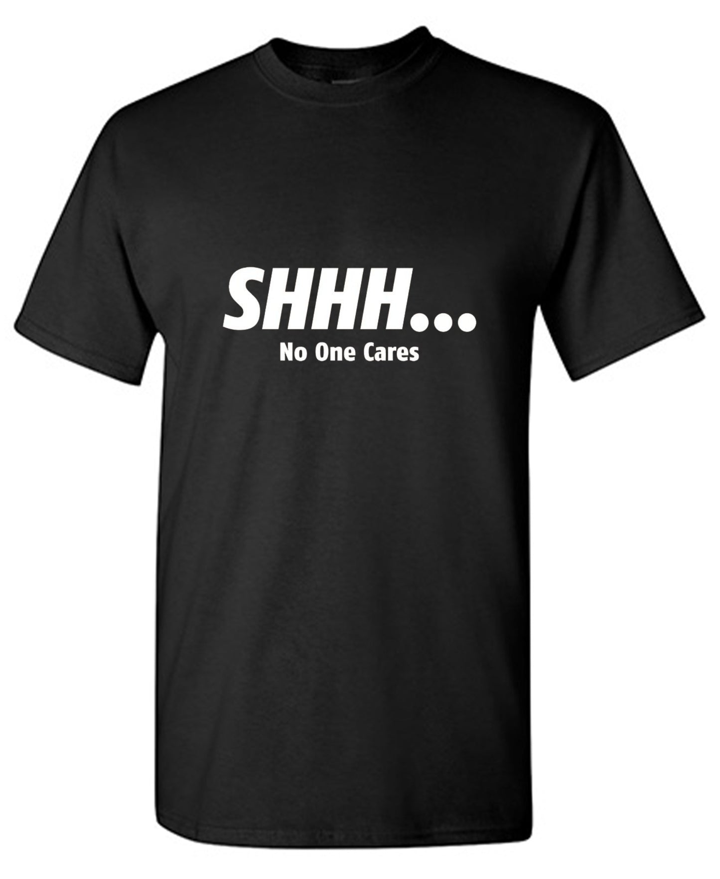 Funny T-Shirts design "Shhh... No One Cares"