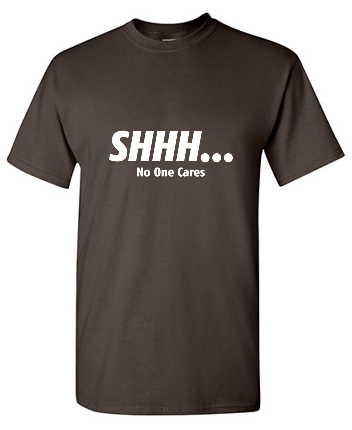 Funny T-Shirts design "Shhh... No One Cares"