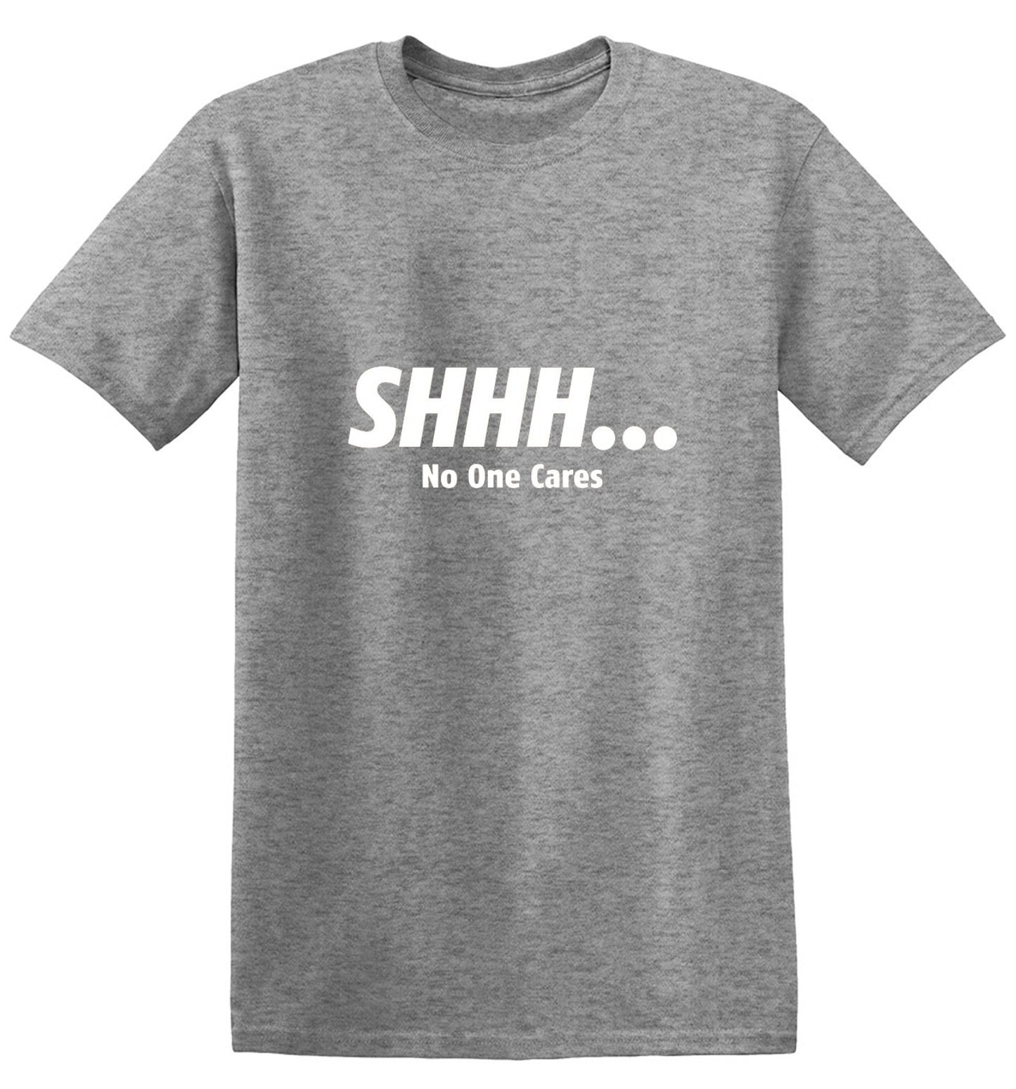 Funny T-Shirts design "Shhh... No One Cares"