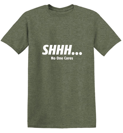 Funny T-Shirts design "Shhh... No One Cares"