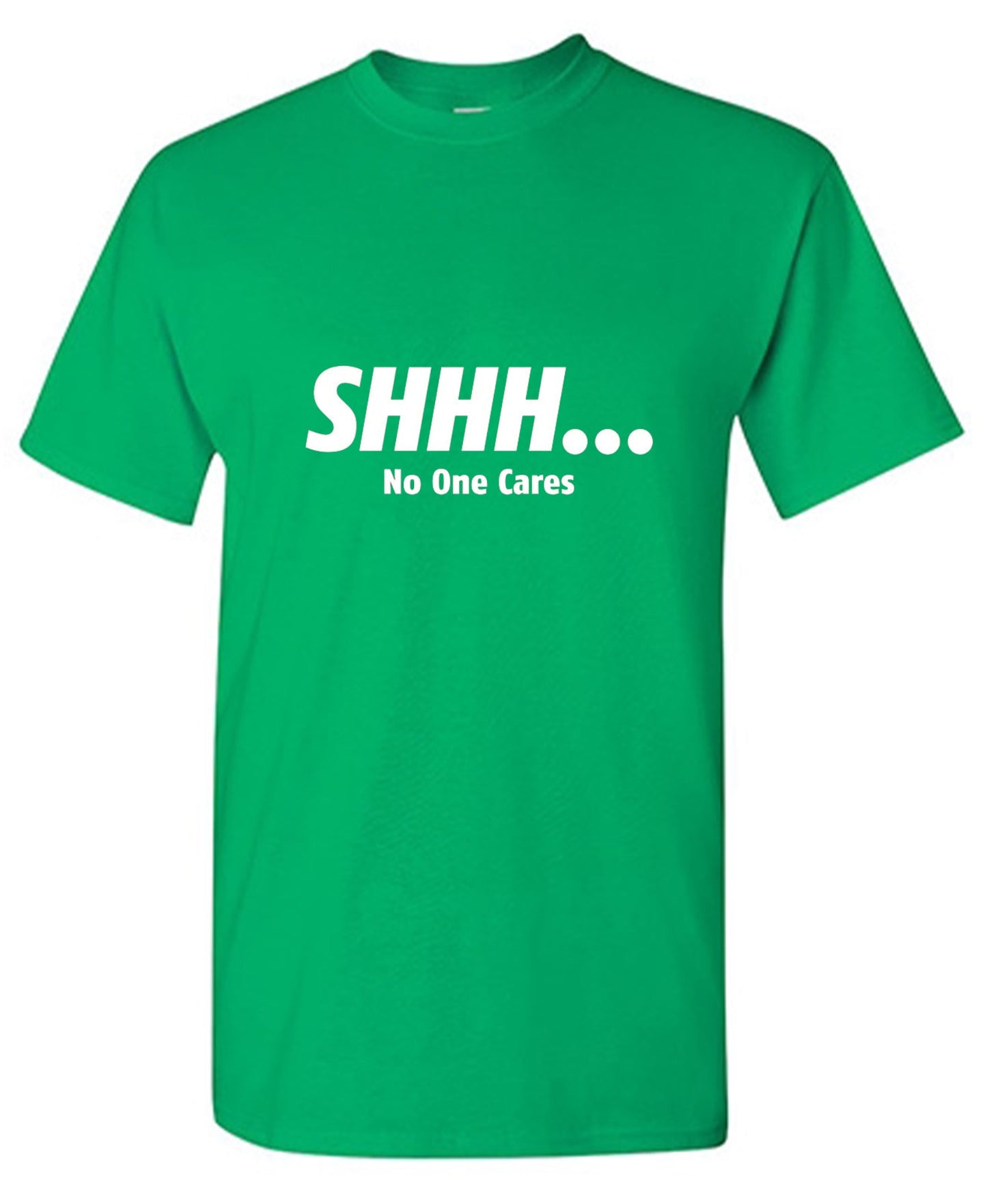 Funny T-Shirts design "Shhh... No One Cares"