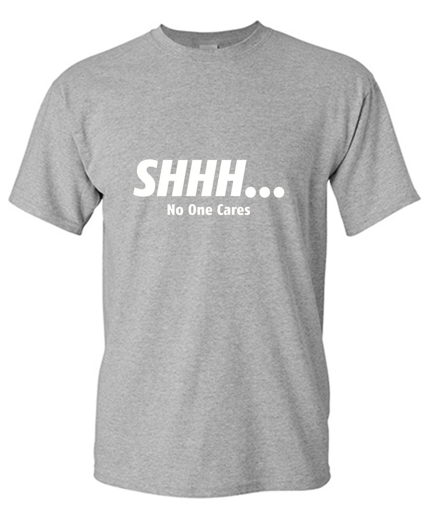 Funny T-Shirts design "Shhh... No One Cares"