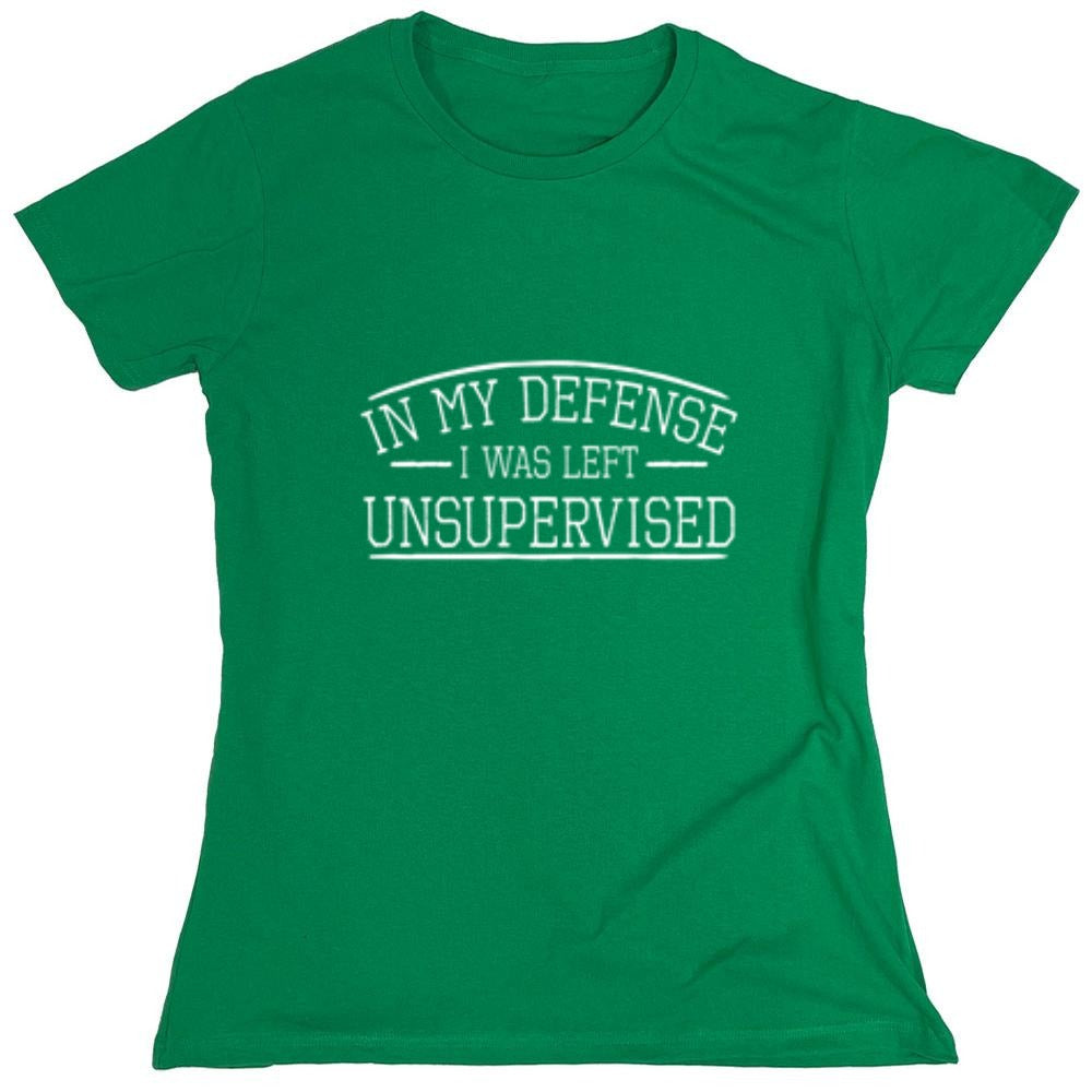 Funny T-Shirts design "In My Defense I Was Left Unsupervised - Womens"