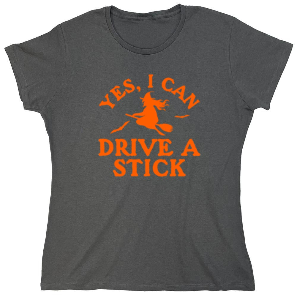 Funny T-Shirts design "Yes, I Can Drive A Stick T-Shirt - Womens"