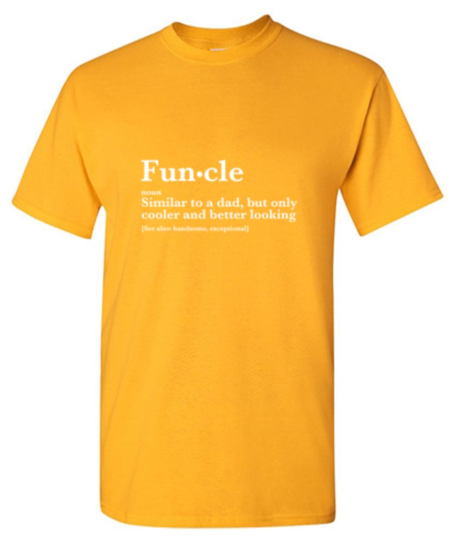 Funny T-Shirts design "Funcle: Similar To A Dad, Only Cooler And Better Looking"