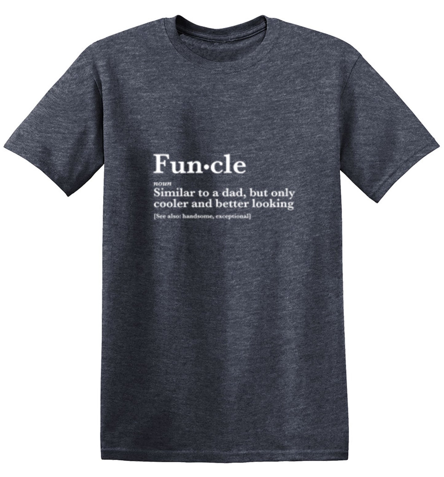 Funny T-Shirts design "Funcle: Similar To A Dad, Only Cooler And Better Looking"
