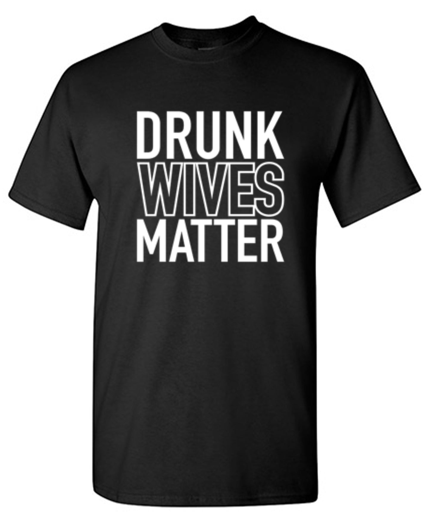 Drunk Wives Matter - Roadkill T-Shirts