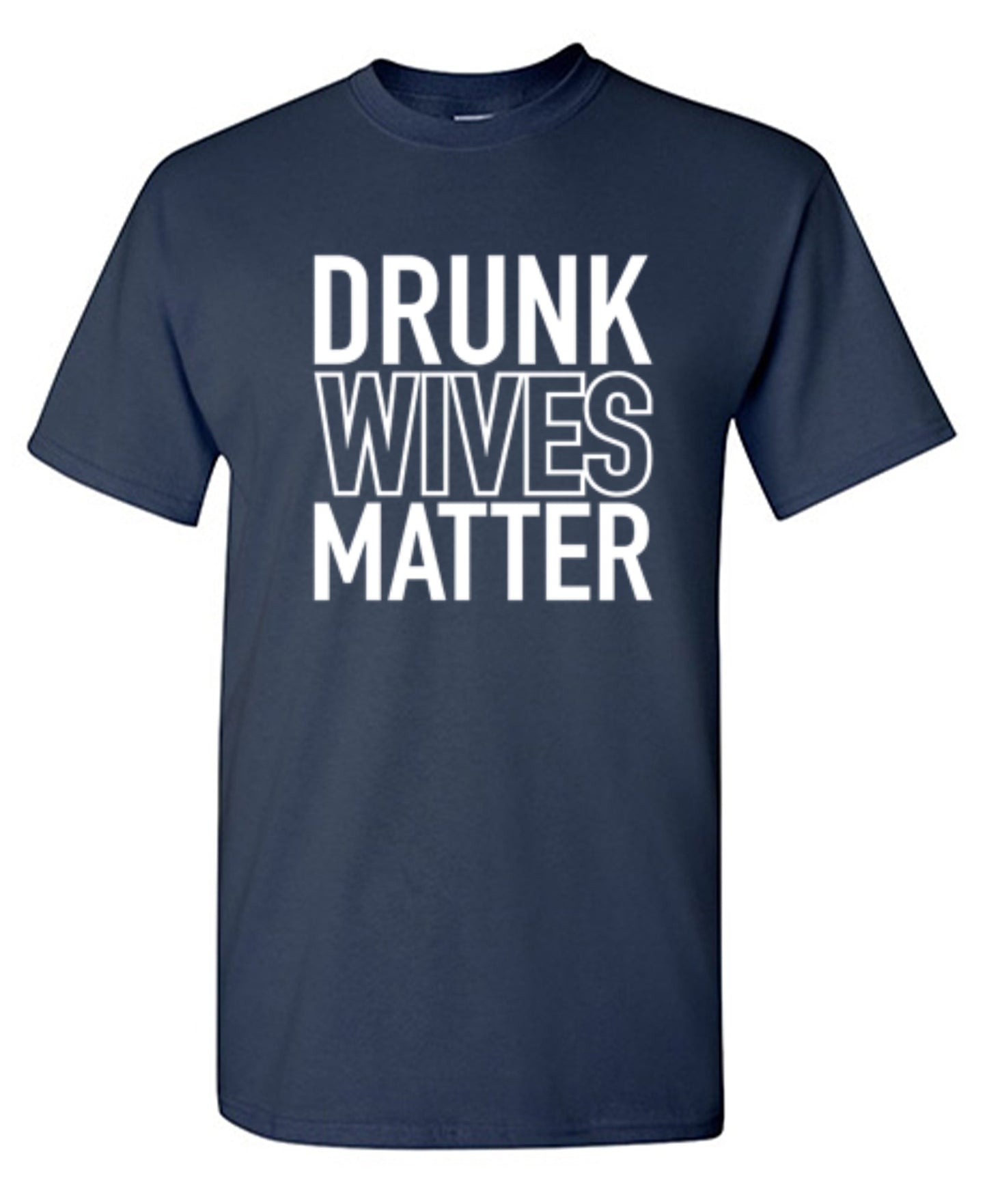 Drunk Wives Matter - Roadkill T-Shirts