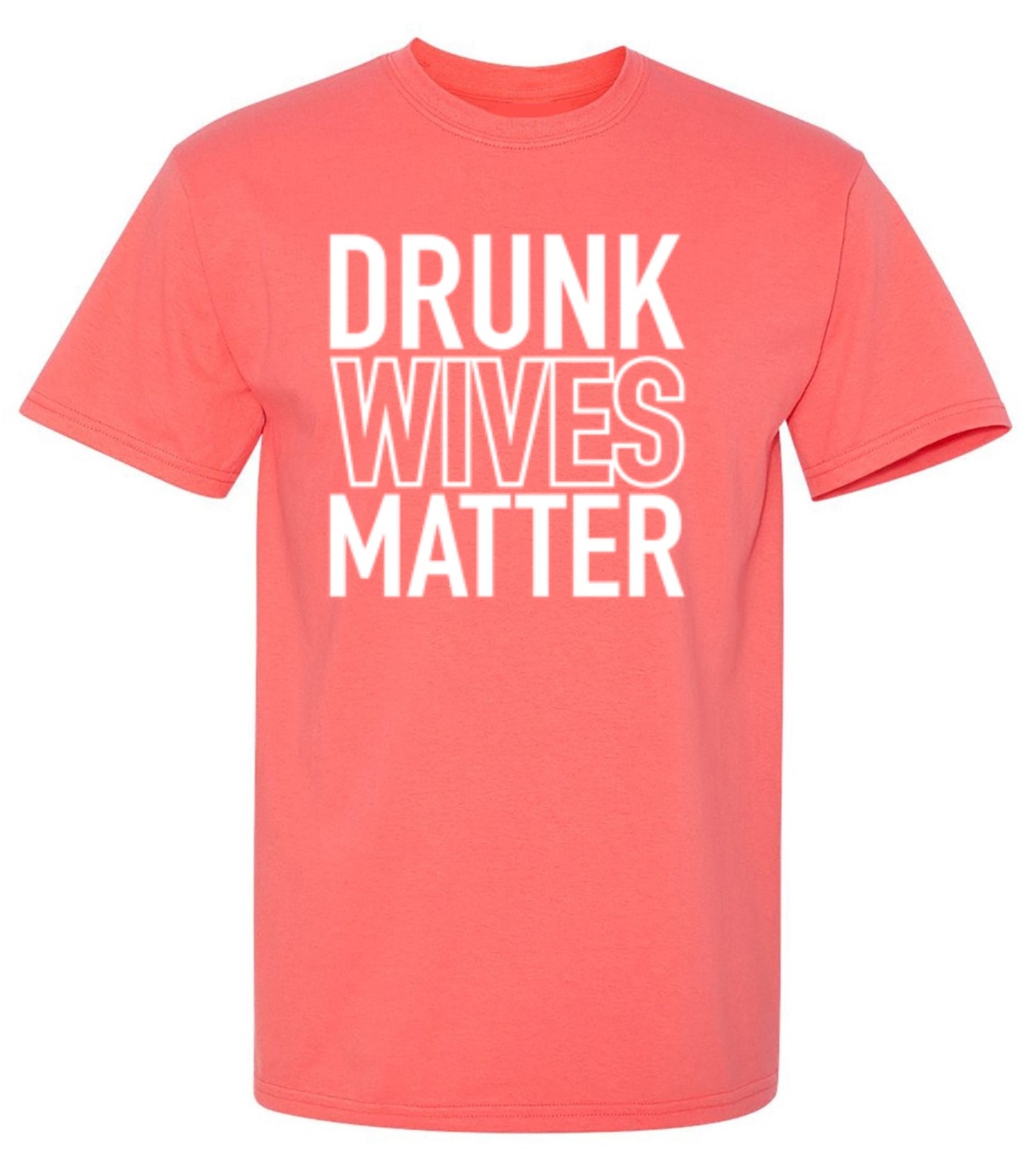 Drunk Wives Matter - Roadkill T-Shirts