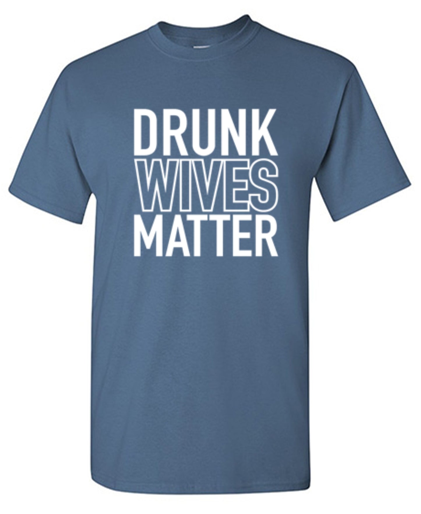 Drunk Wives Matter - Roadkill T-Shirts