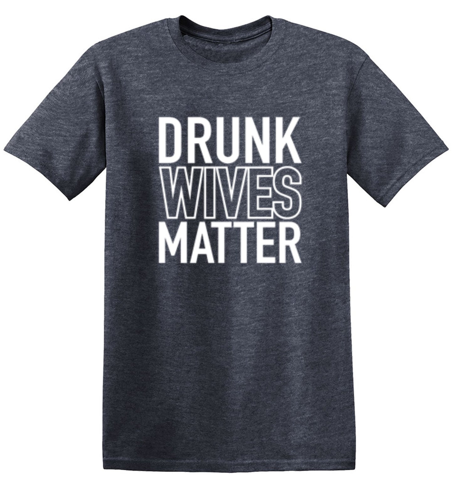 Drunk Wives Matter - Roadkill T-Shirts