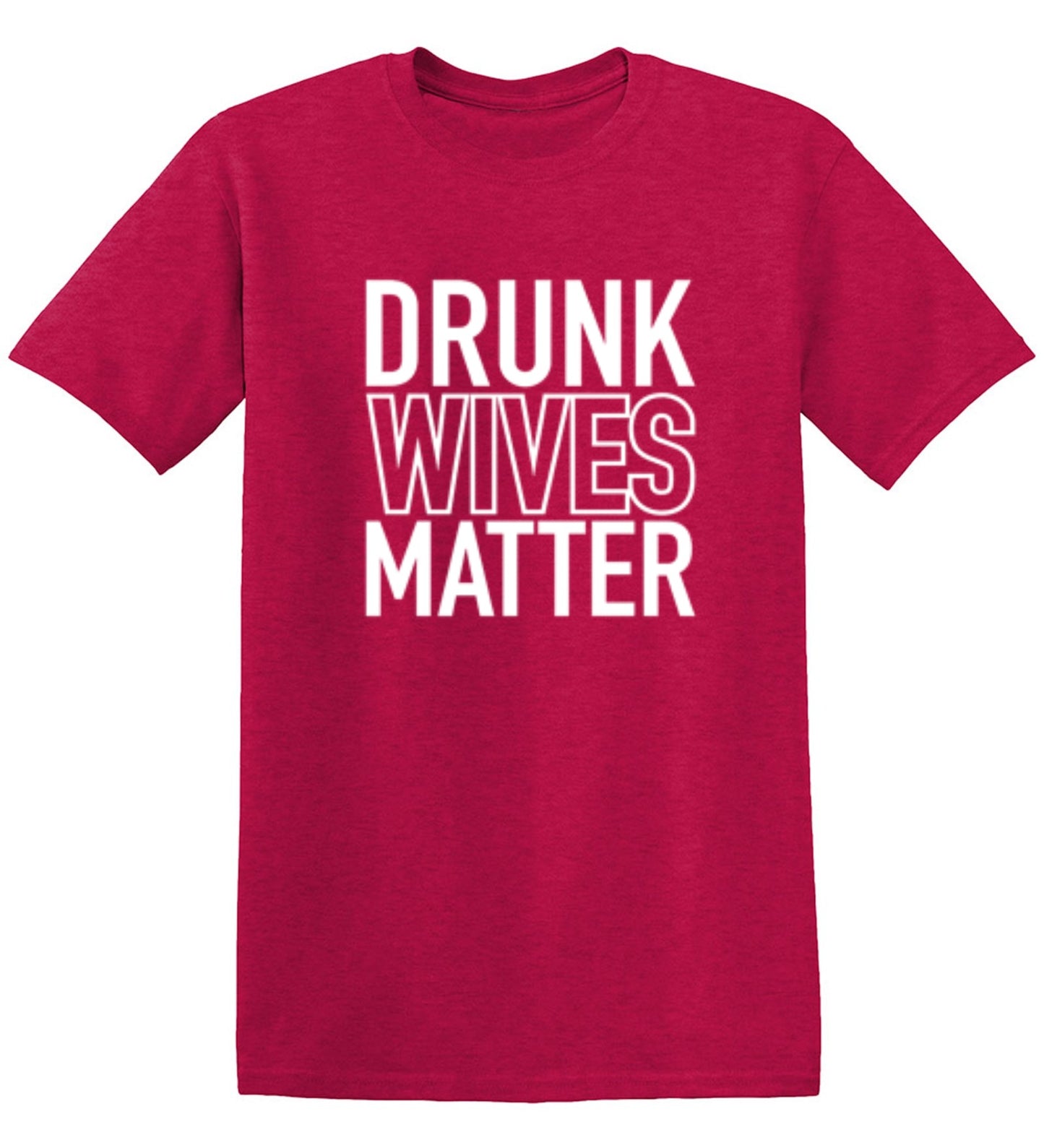 Drunk Wives Matter - Roadkill T-Shirts