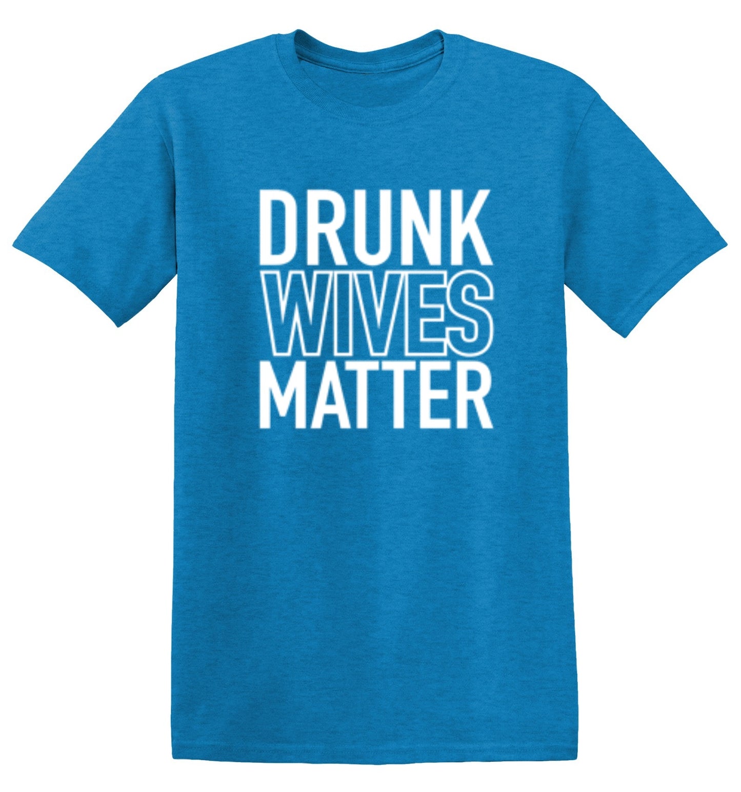 Drunk Wives Matter - Roadkill T-Shirts