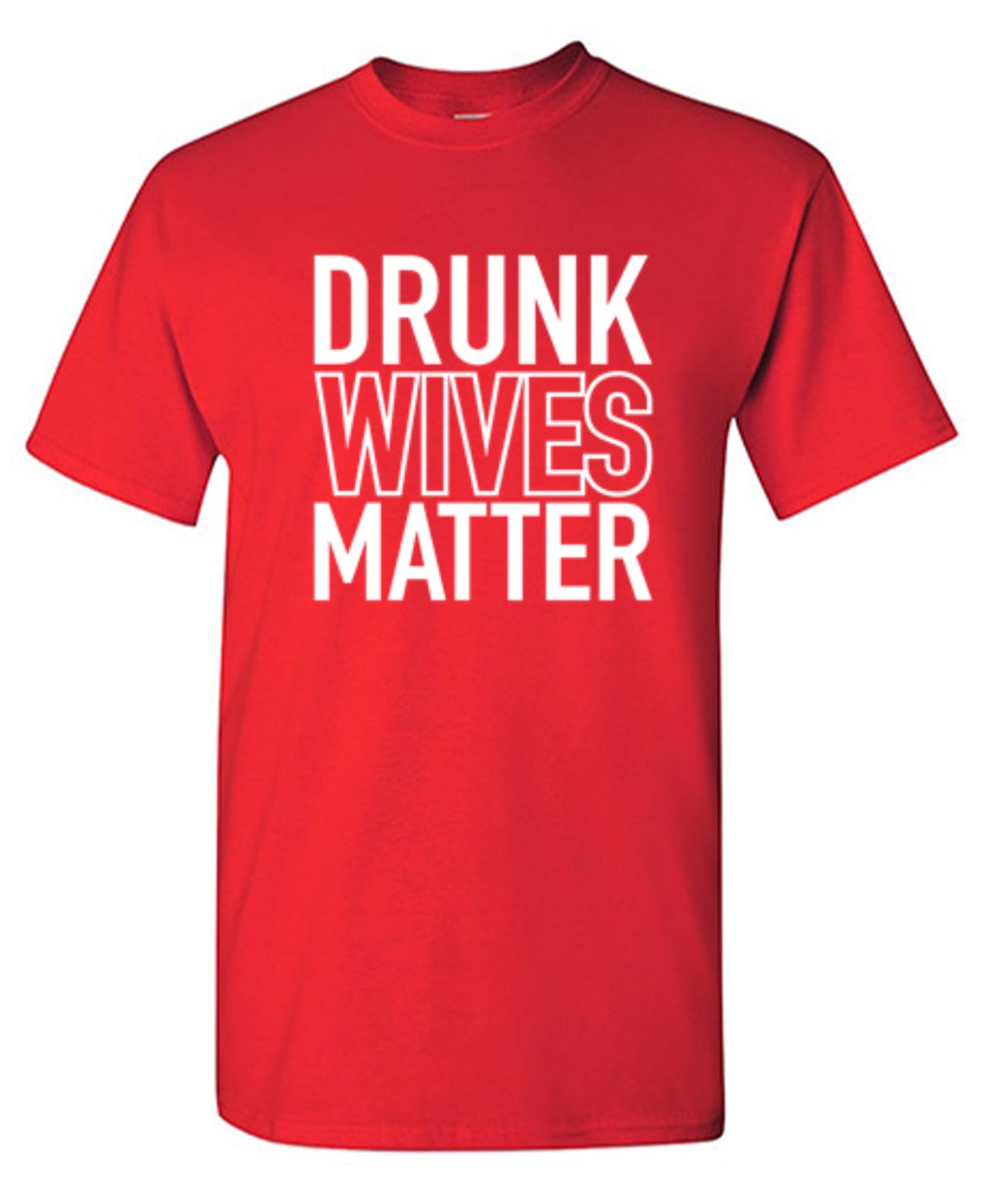 Drunk Wives Matter - Roadkill T-Shirts