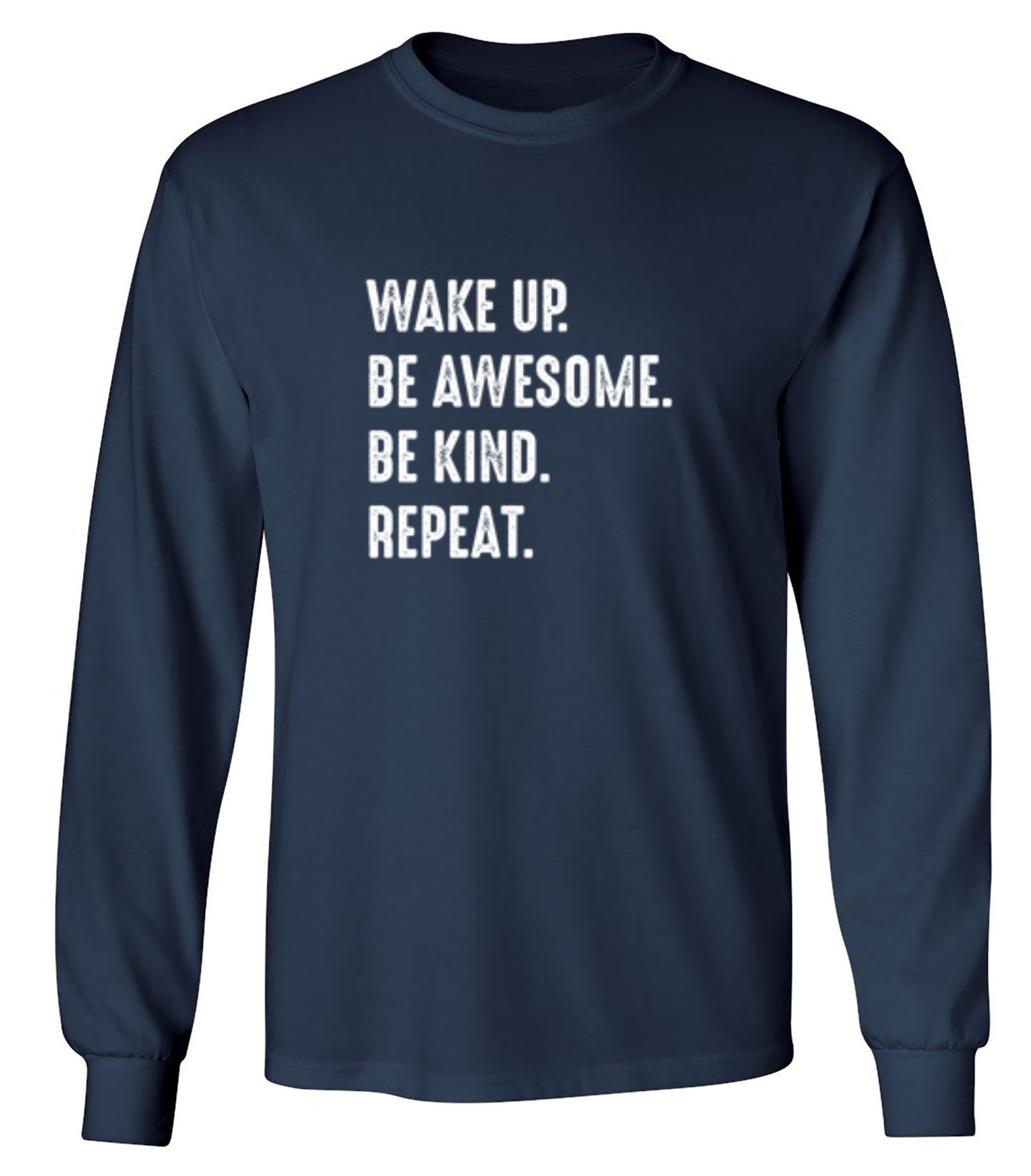 Funny T-Shirts design "Wake Up Be Awesome Be Kind Repeat - Long Sleeve"