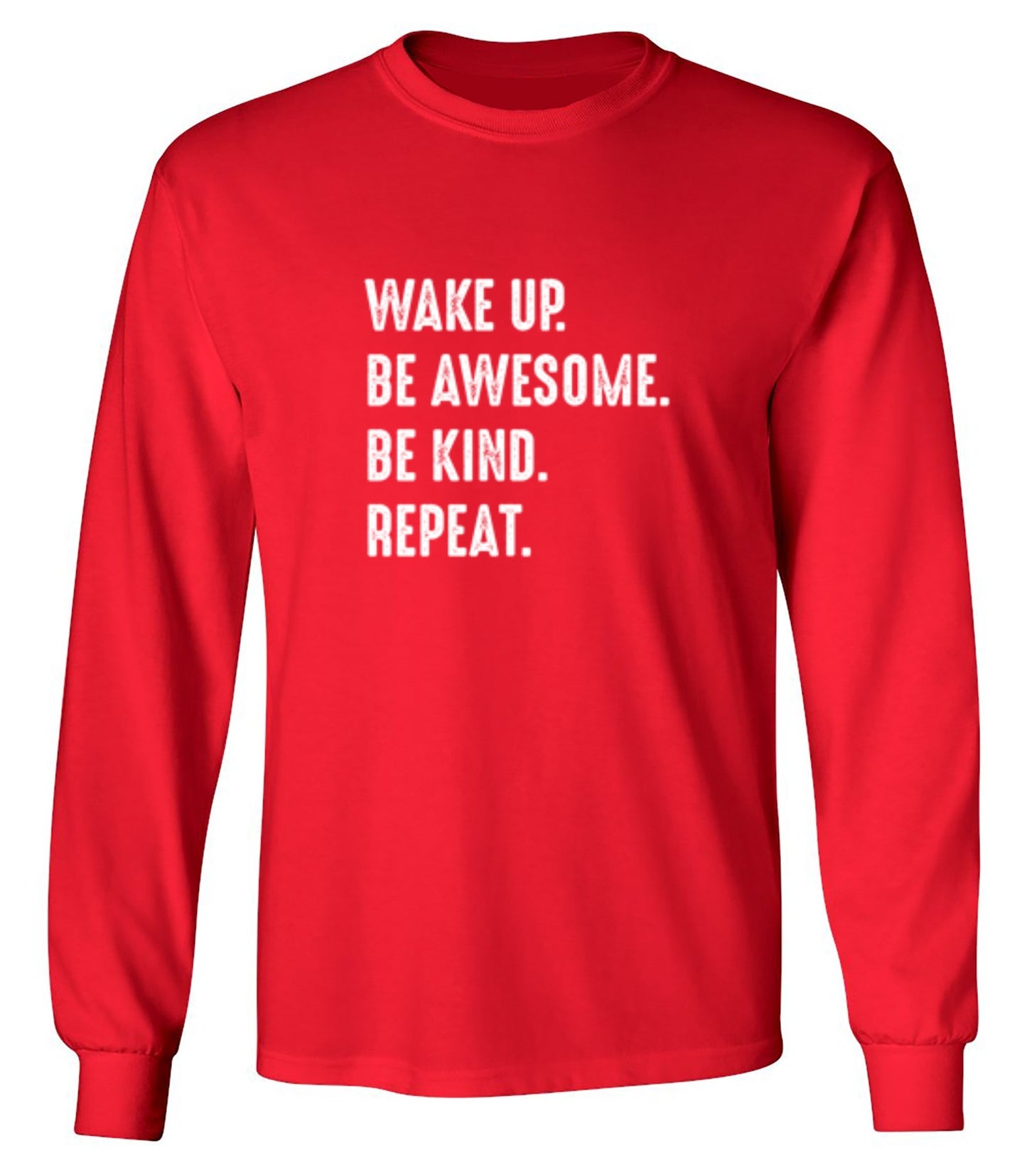 Funny T-Shirts design "Wake Up Be Awesome Be Kind Repeat - Long Sleeve"
