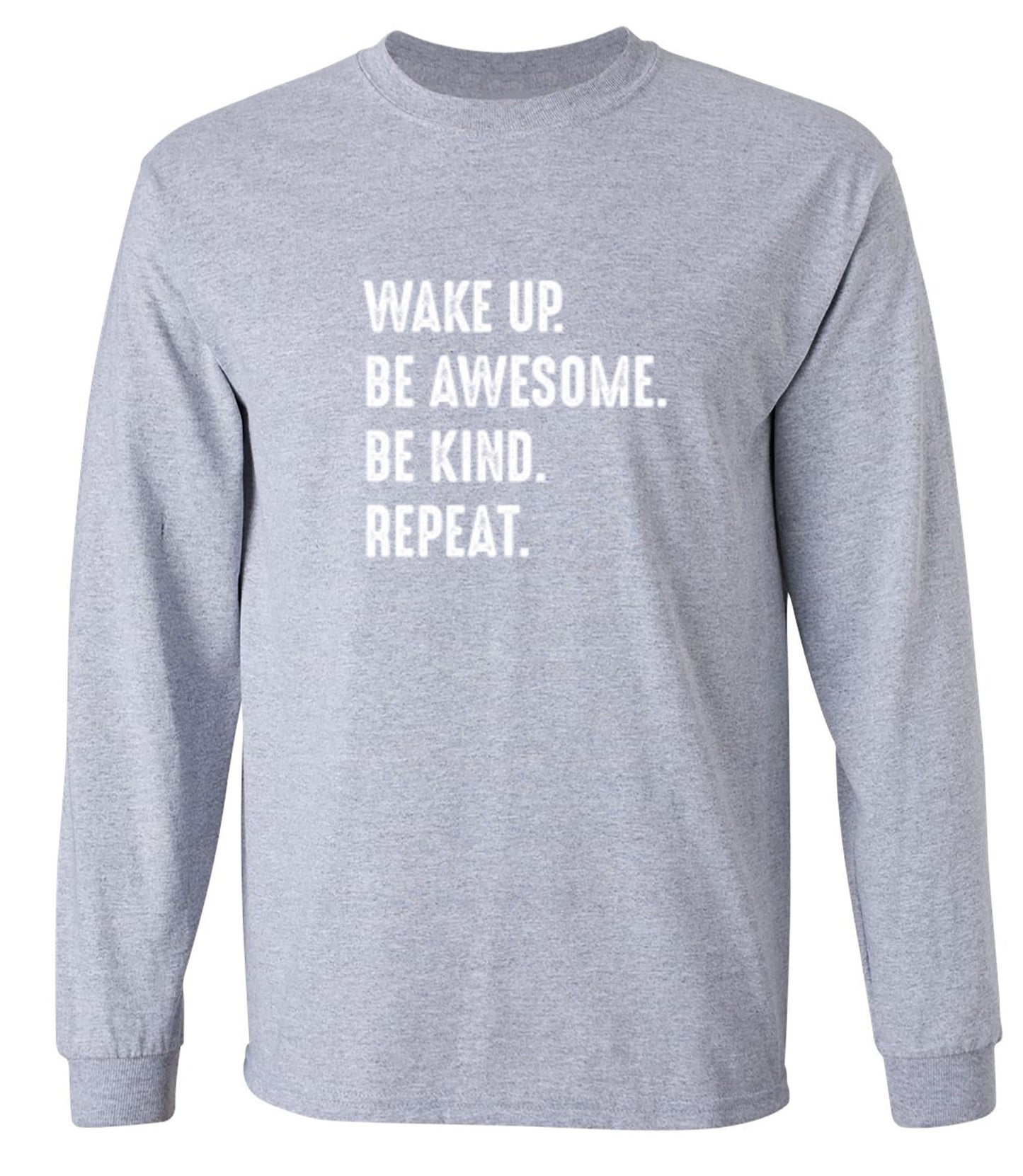 Funny T-Shirts design "Wake Up Be Awesome Be Kind Repeat - Long Sleeve"