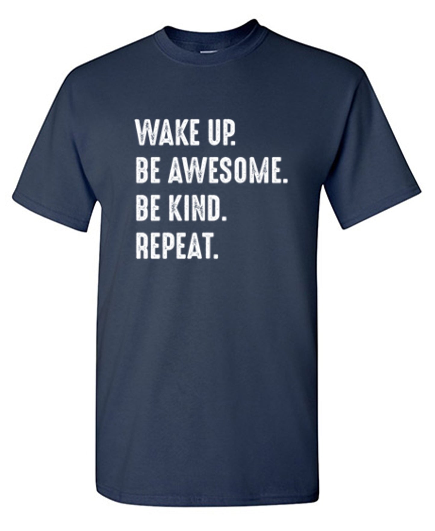 Funny T-Shirts design "Wake Up Be Awesome Be Kind Repeat - Tall Tee"