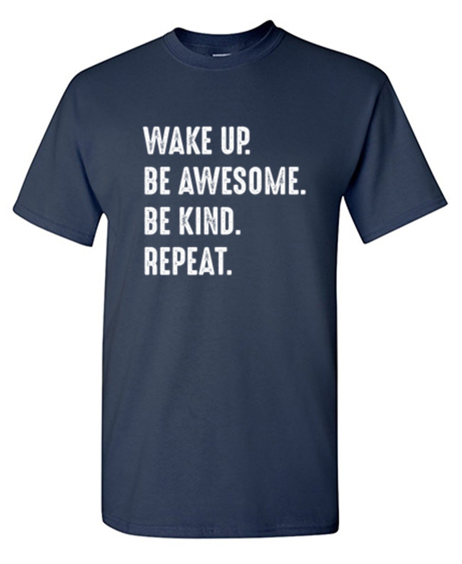Funny T-Shirts design "Wake Up Be Awesome Be Kind Repeat - Tall Tee"