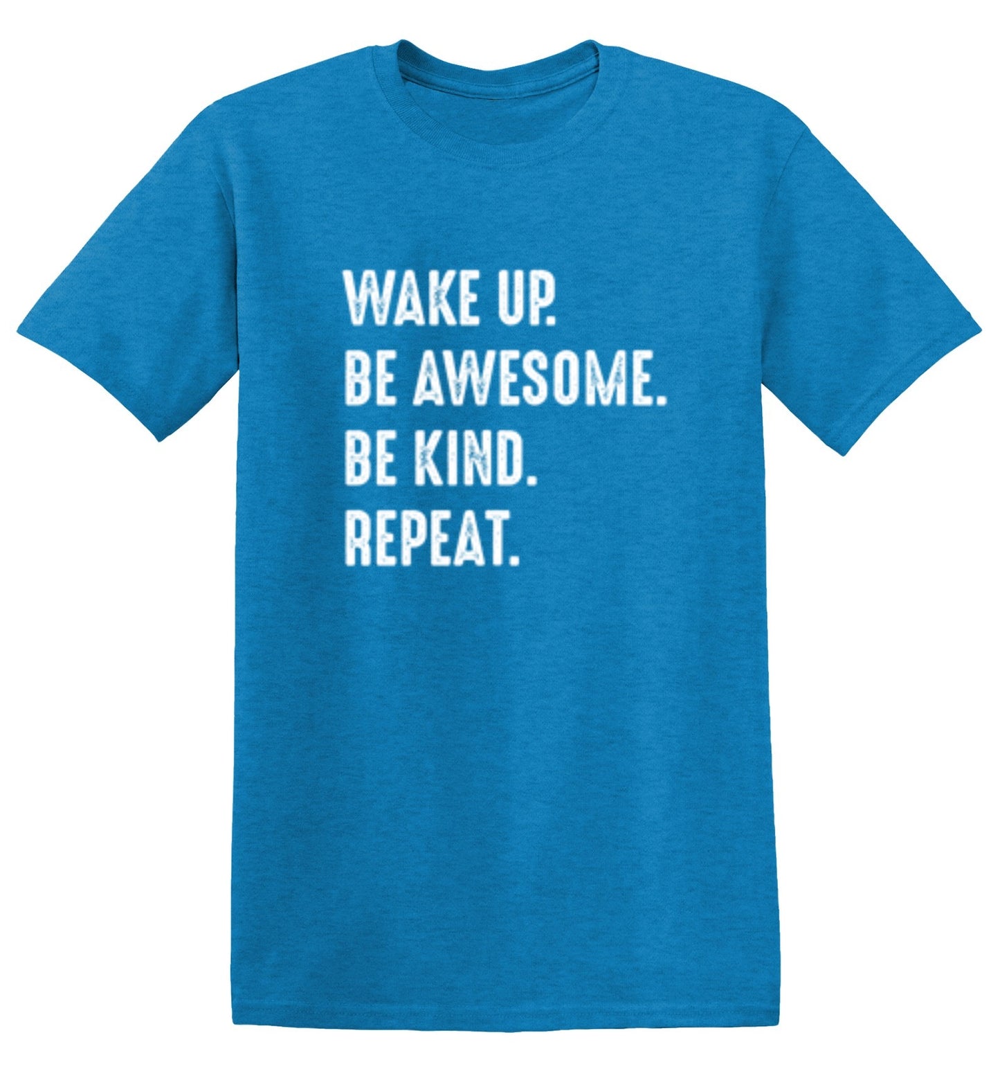 Funny T-Shirts design "Wake Up Be Awesome Be Kind Repeat"