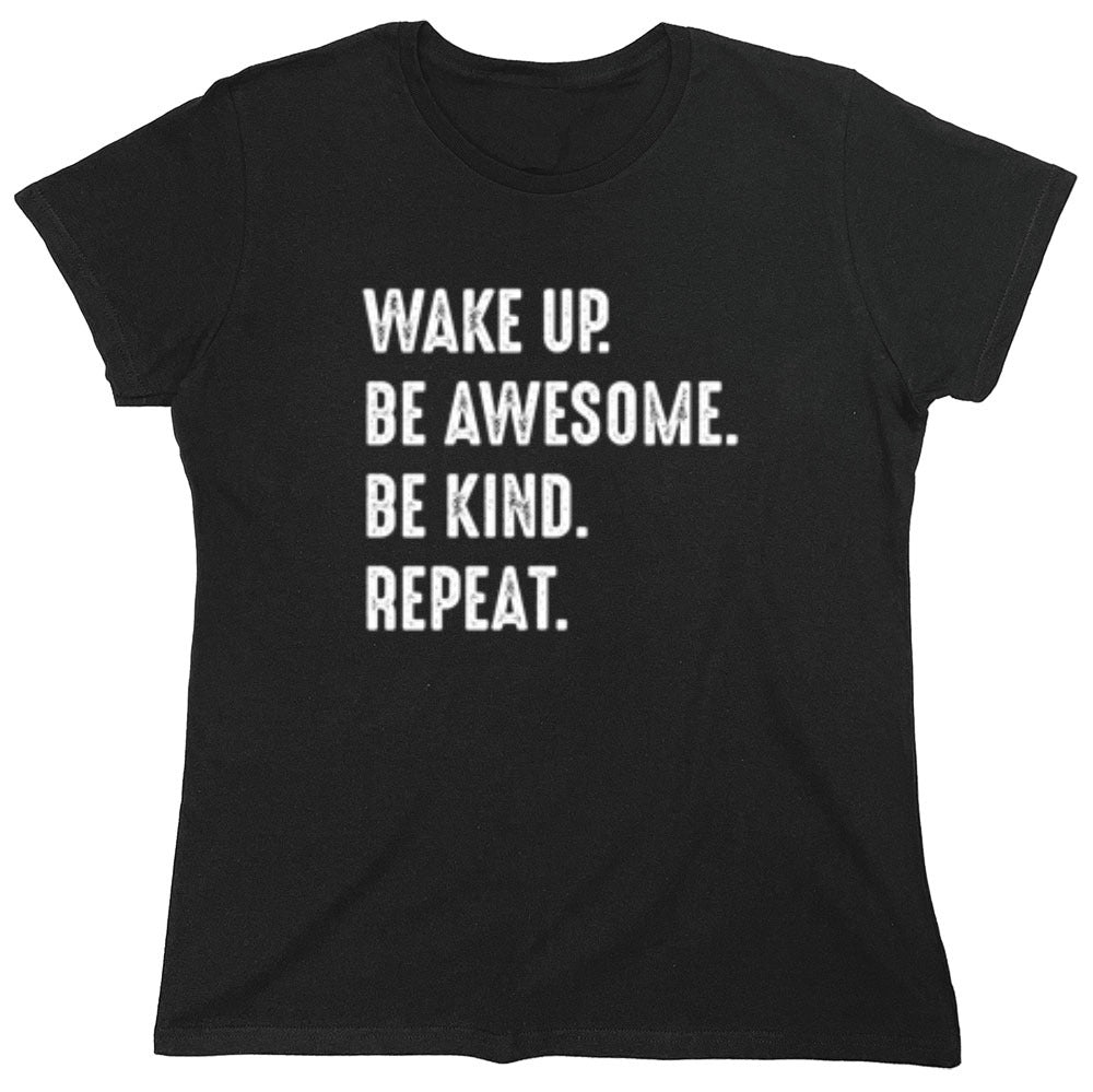 Funny T-Shirts design "Wake Up Be Awesome Be Kind Repeat"