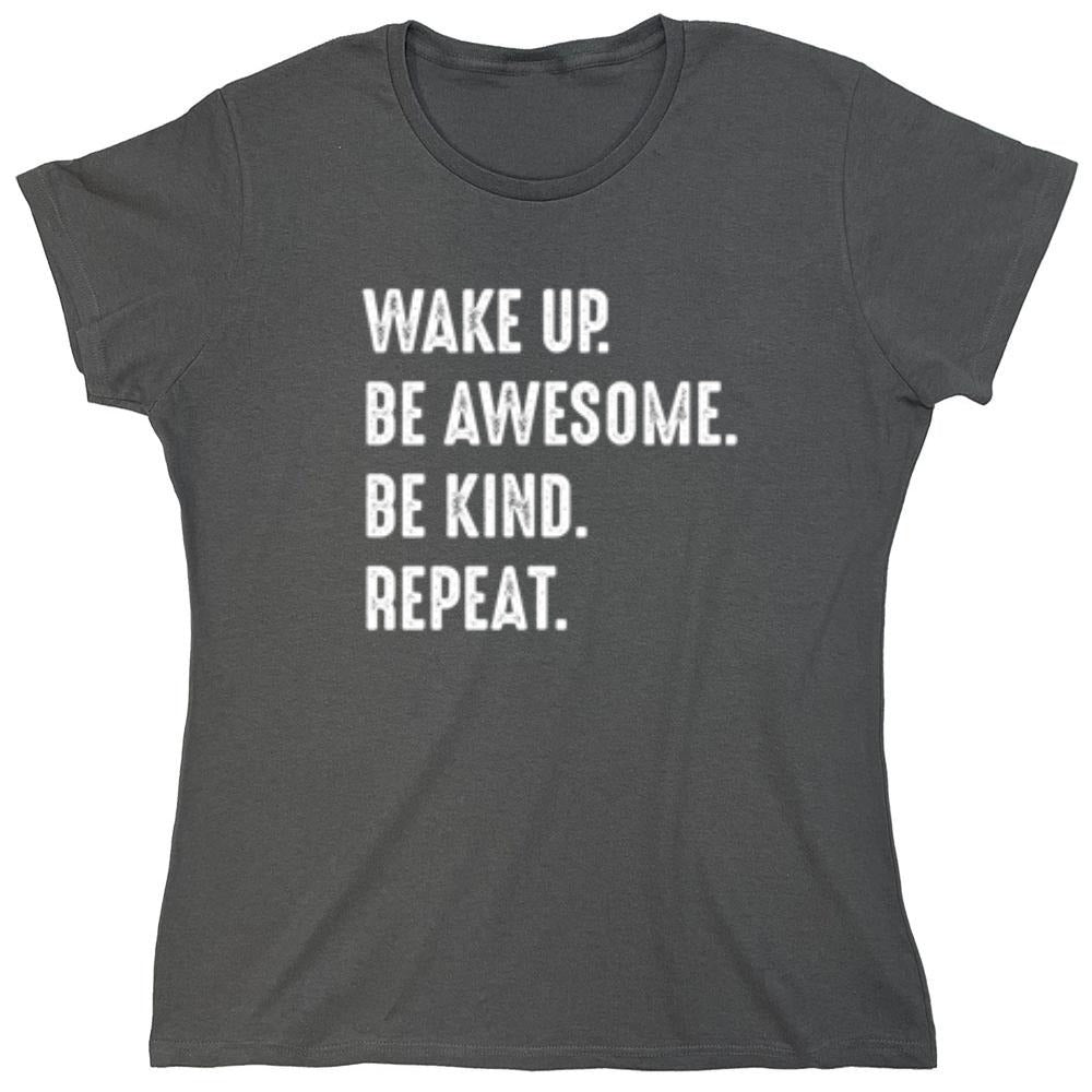 Funny T-Shirts design "Wake Up Be Awesome Be Kind Repeat"