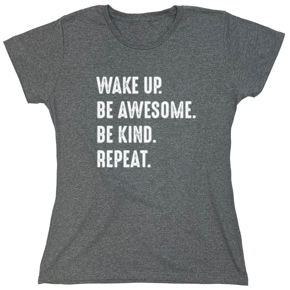Funny T-Shirts design "Wake Up Be Awesome Be Kind Repeat"