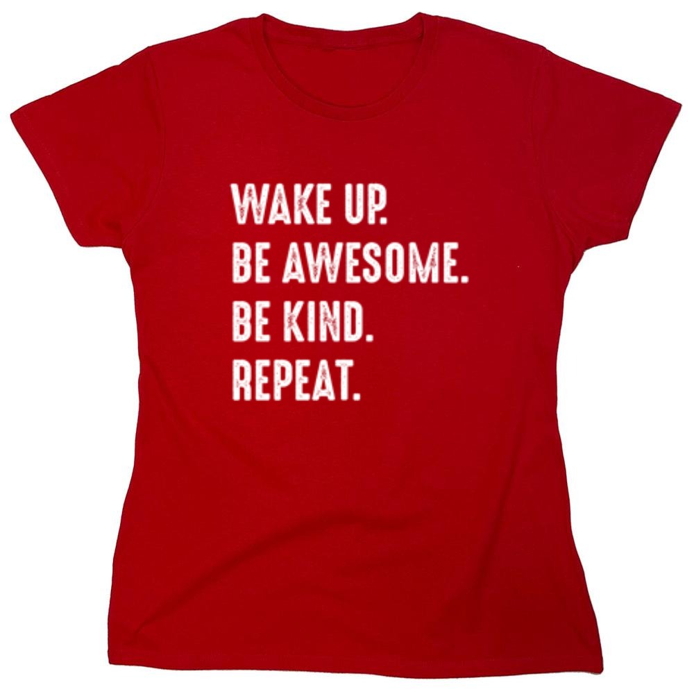 Funny T-Shirts design "Wake Up Be Awesome Be Kind Repeat"