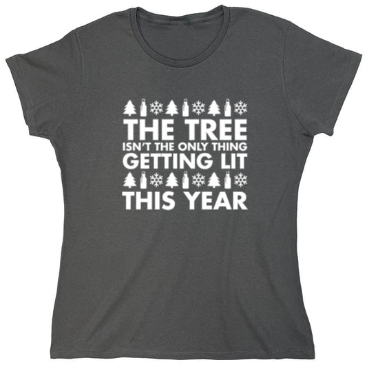 Funny T-Shirts design "The Tree Isn't The Only Thing Getting Lit This Year T-Shirt - Womens"