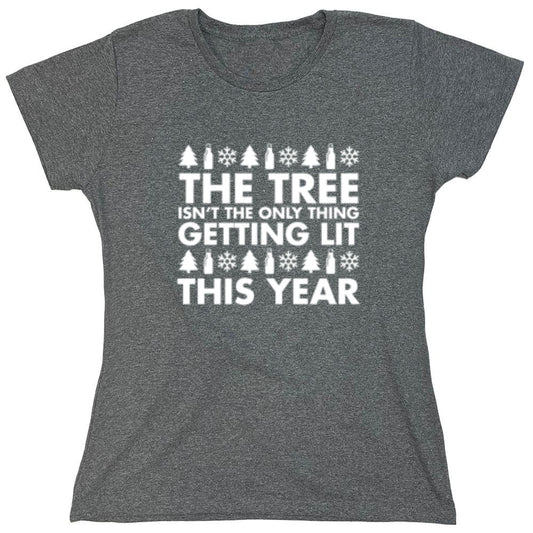 Funny T-Shirts design "The Tree Isn't The Only Thing Getting Lit This Year T-Shirt - Womens"