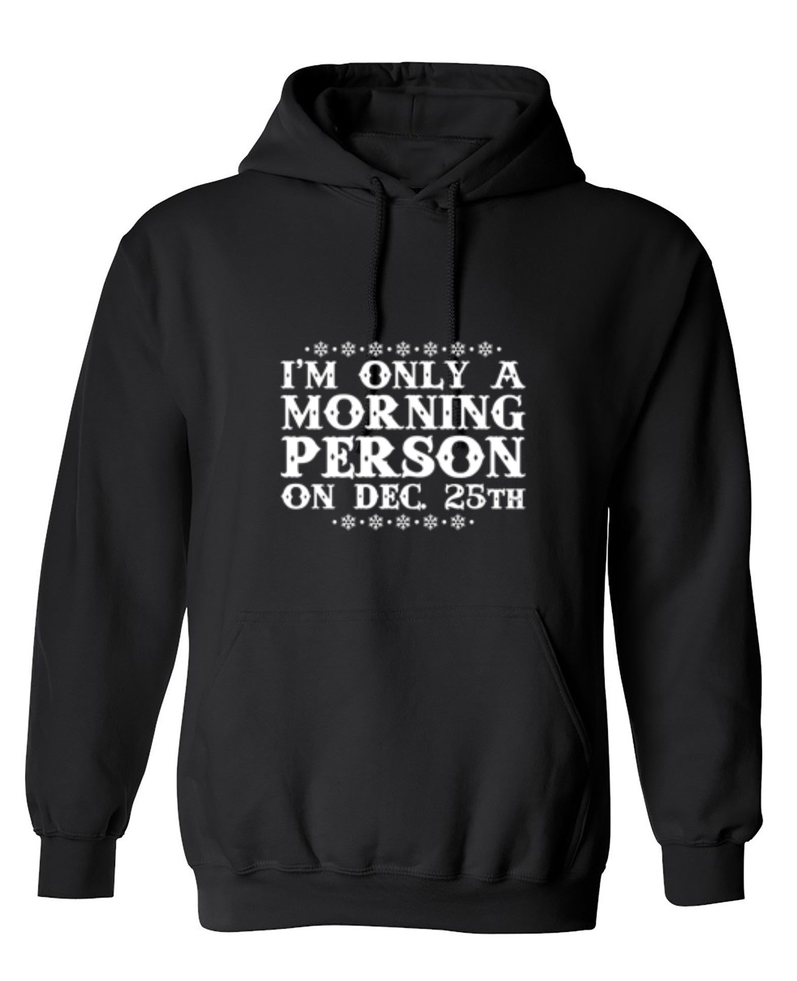 Funny T-Shirts design "I'm Only A Morning Person On Dec. 25th T-Shirt - Hoodie"