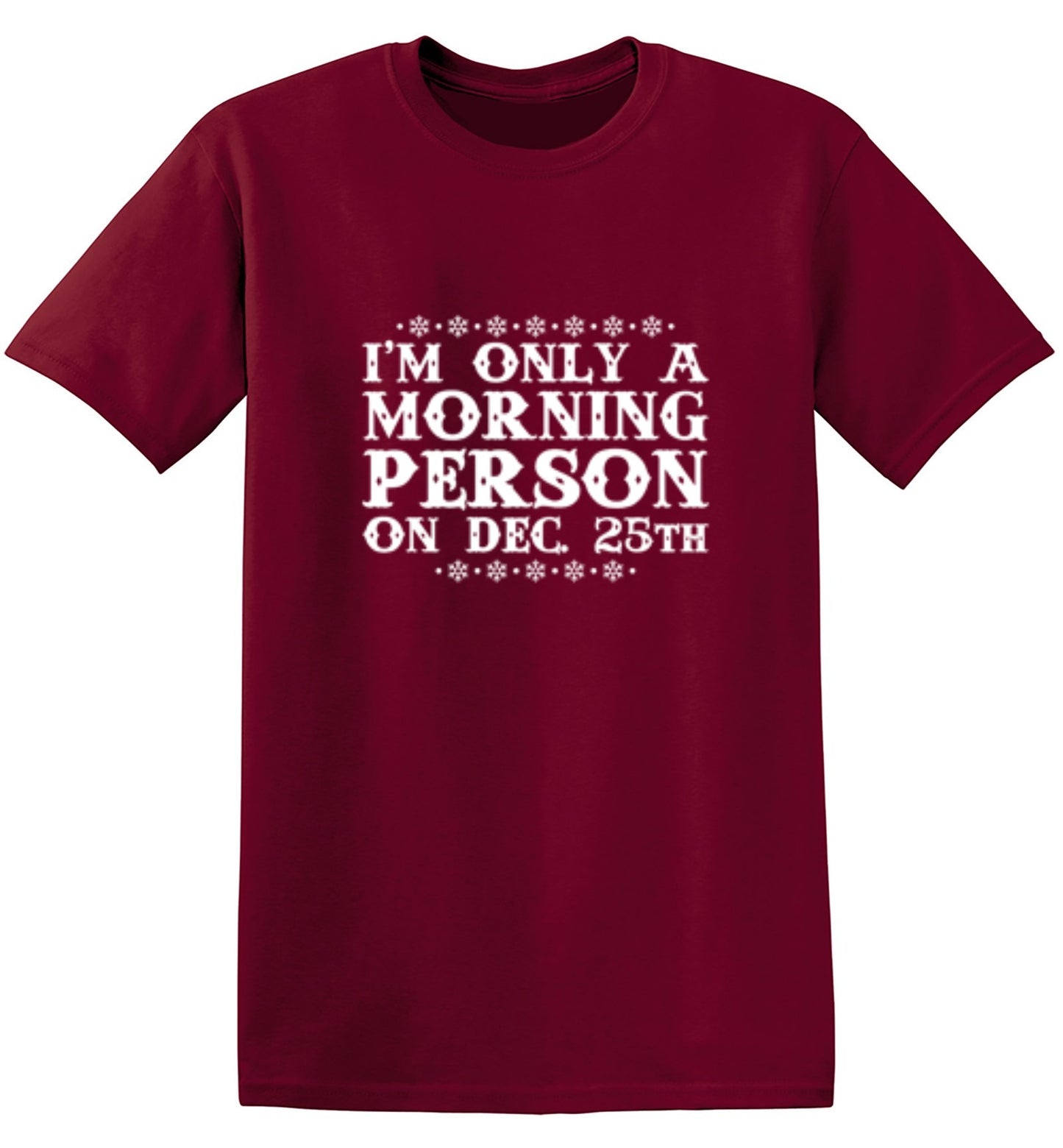 Funny T-Shirts design "I'm Only A Morning Person On Dec. 25th T-Shirt"