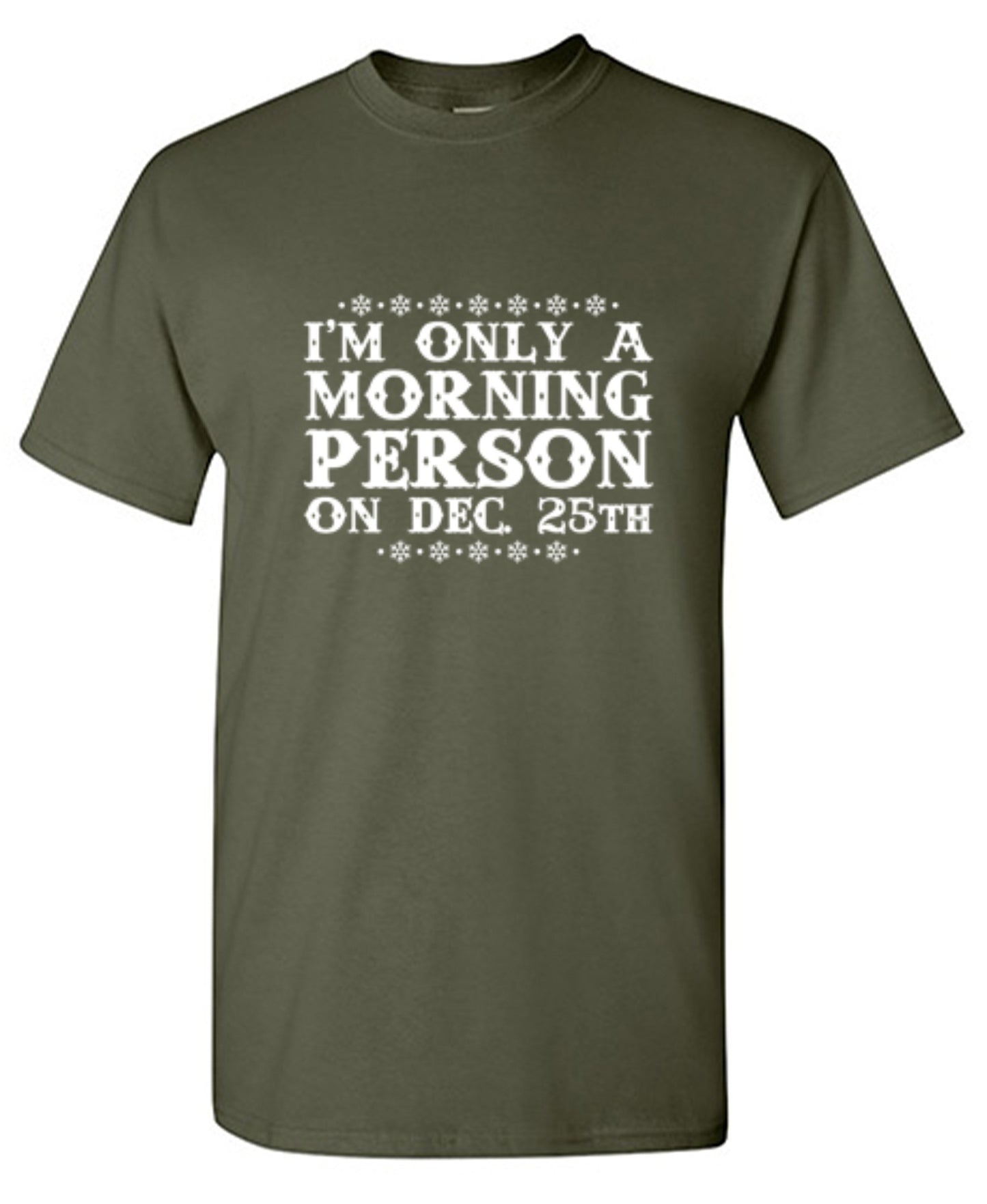 Funny T-Shirts design "I'm Only A Morning Person On Dec. 25th T-Shirt"