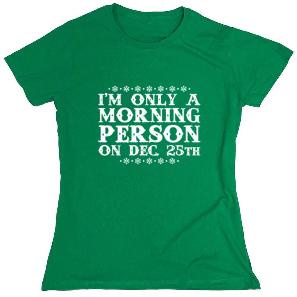 Funny T-Shirts design "I'm Only A Morning Person On Dec. 25th T-Shirt"