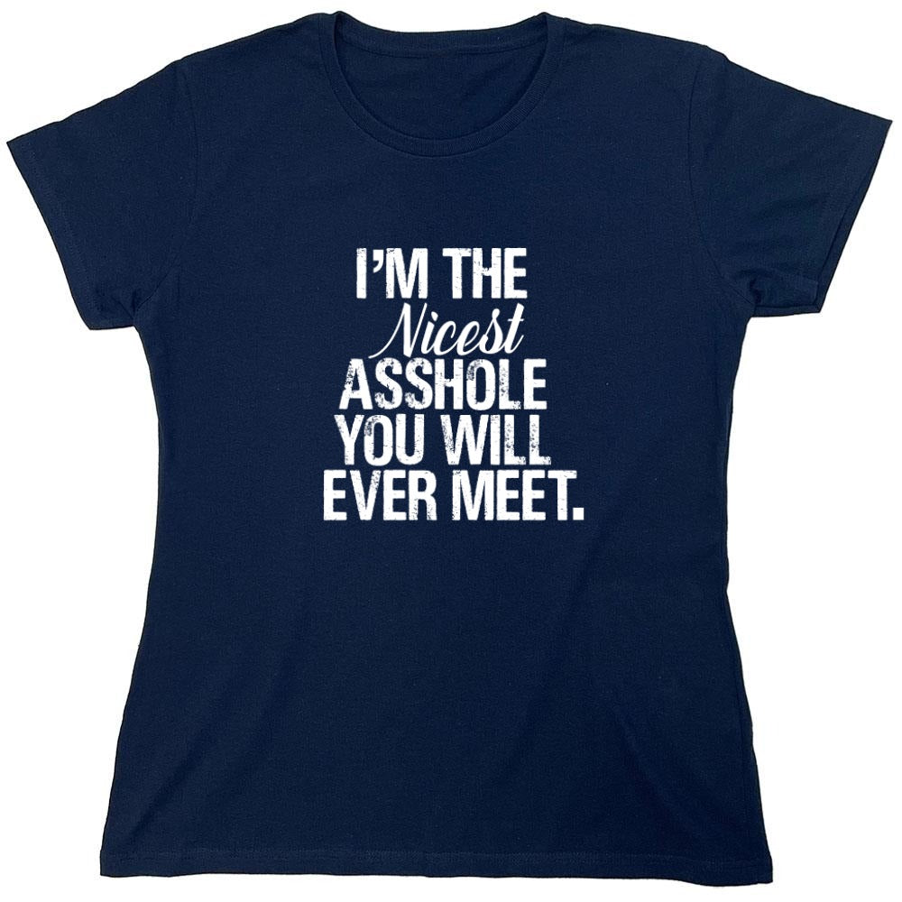 Funny T-Shirts design "I'm the Nicest Asshole, You will ever Meet Shirt"
