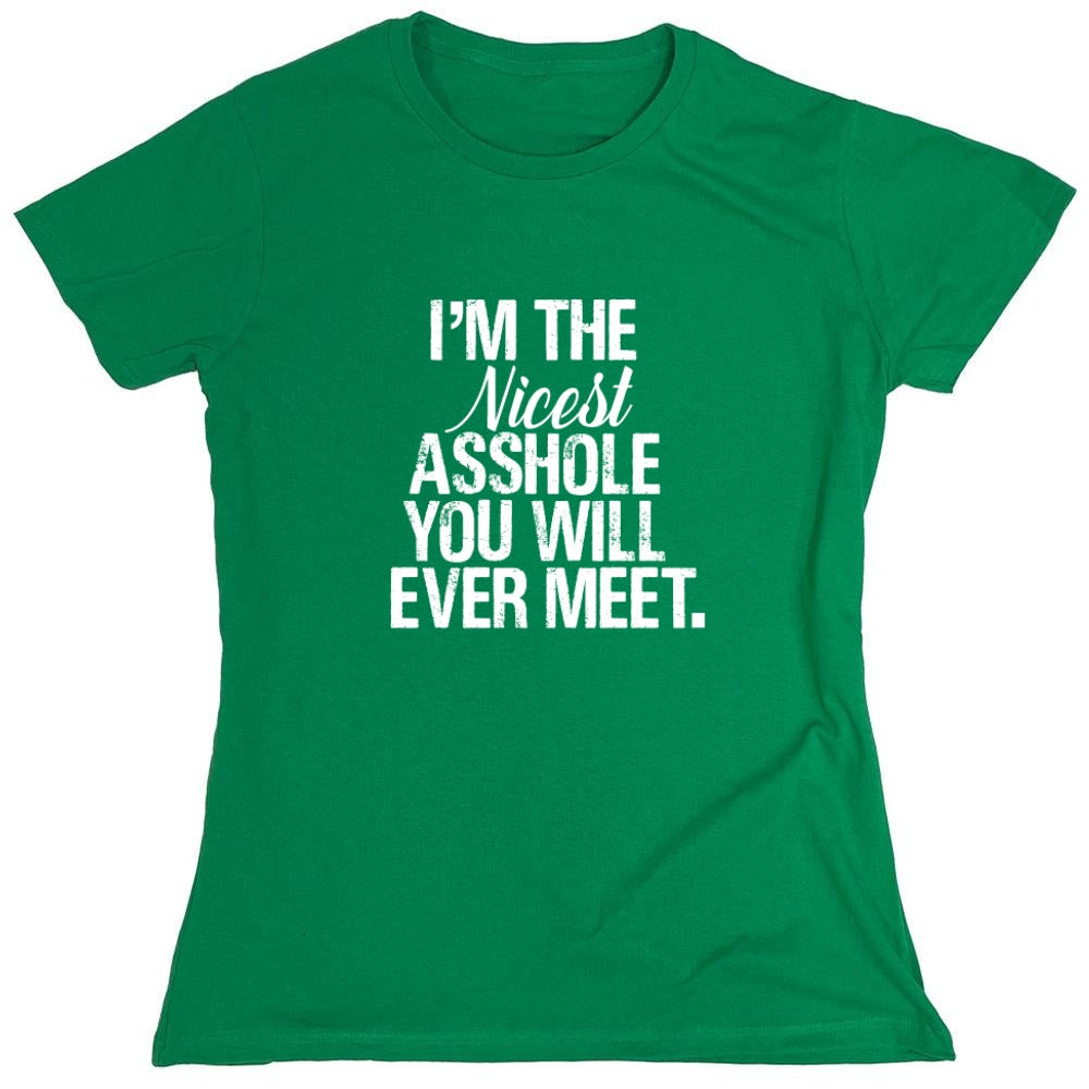 Funny T-Shirts design "I'm the Nicest Asshole, You will ever Meet Shirt"