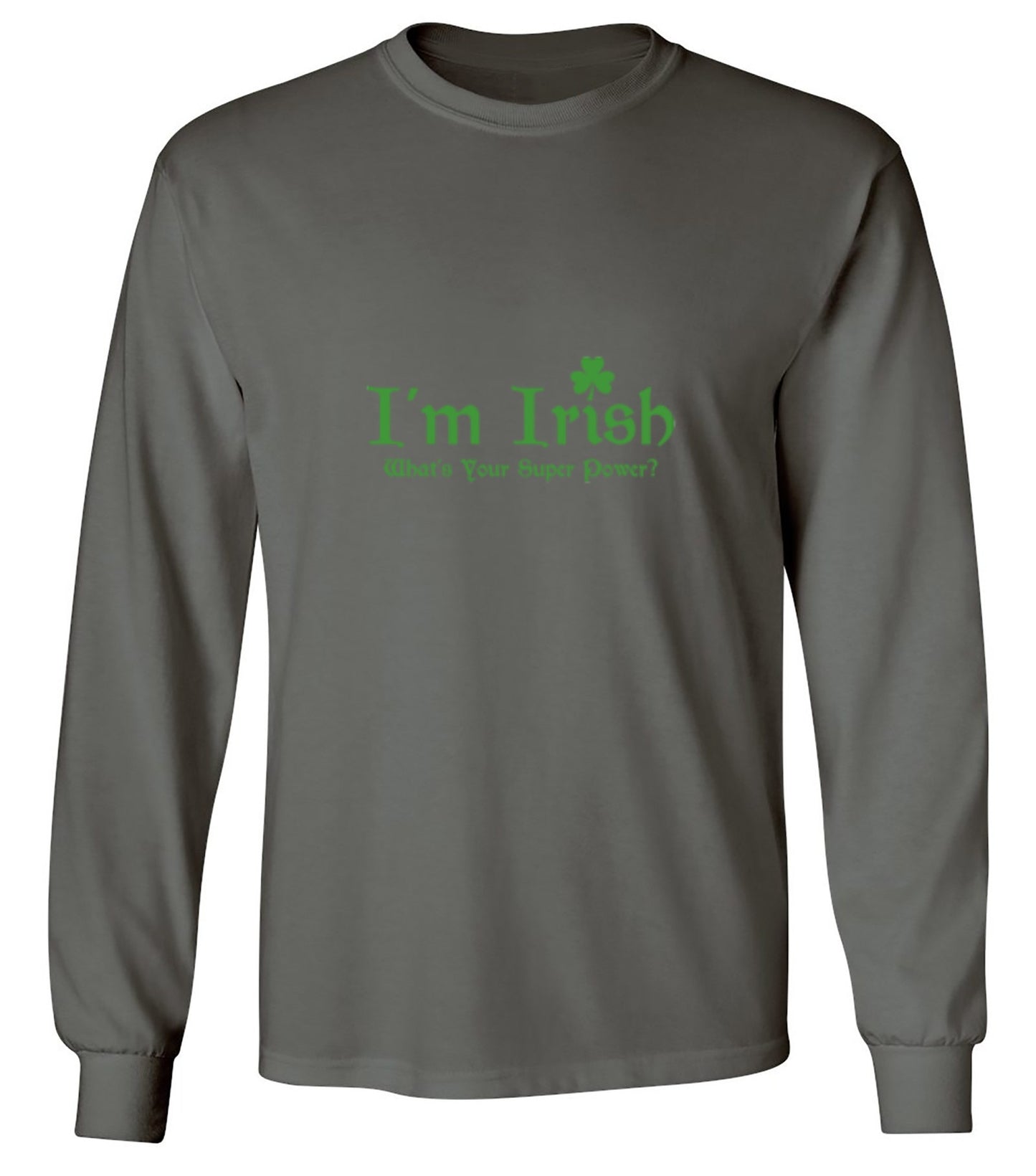 Funny T-Shirts design "I'm Irish, What's Your Super Power - Long Sleeve"
