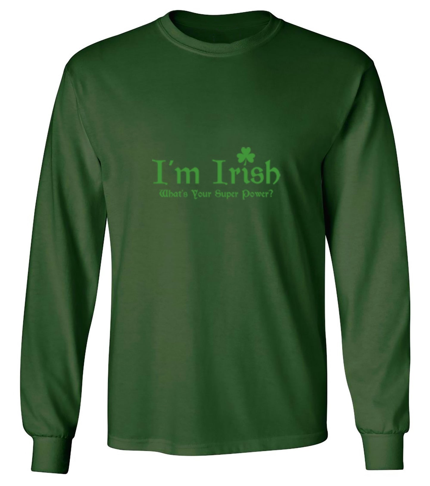 Funny T-Shirts design "I'm Irish, What's Your Super Power - Long Sleeve"