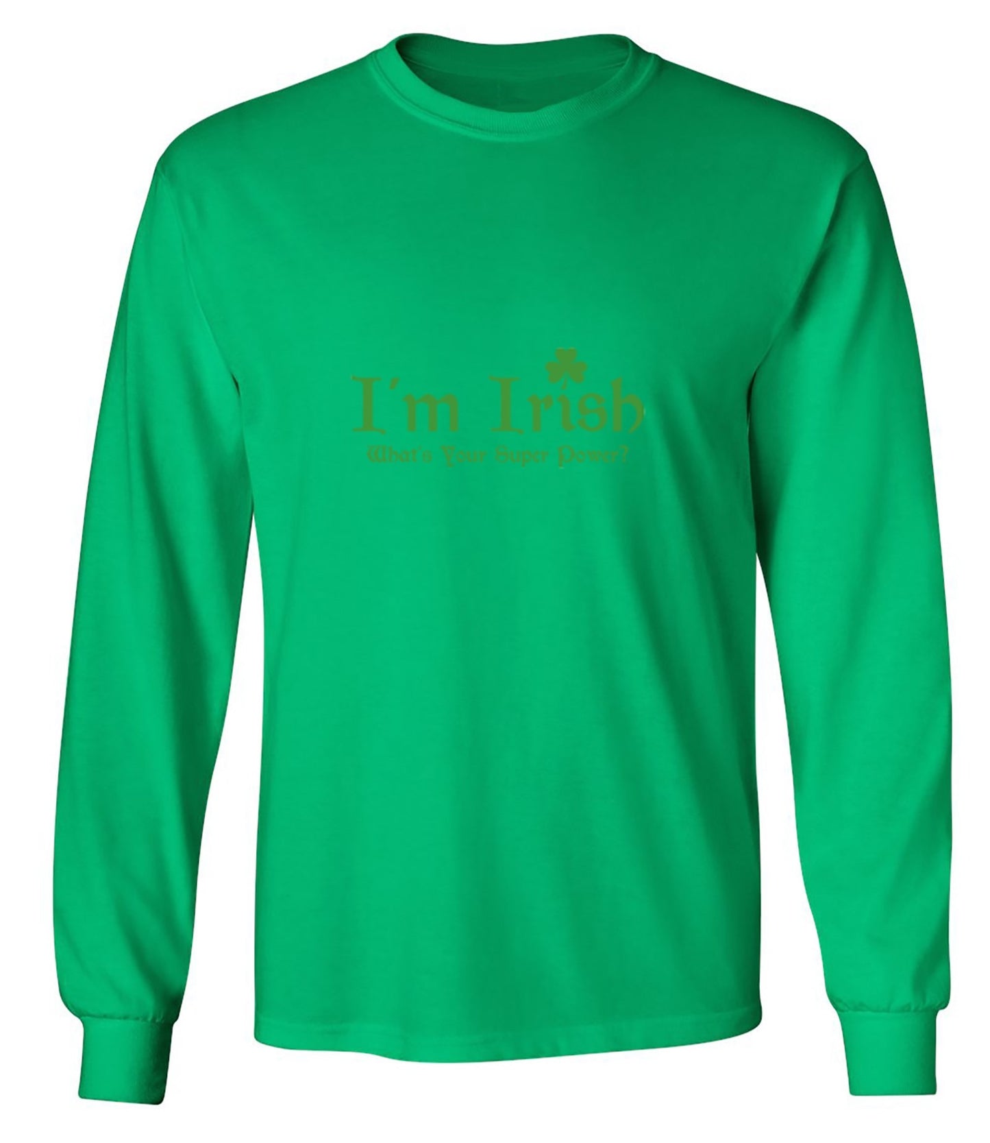 Funny T-Shirts design "I'm Irish, What's Your Super Power - Long Sleeve"