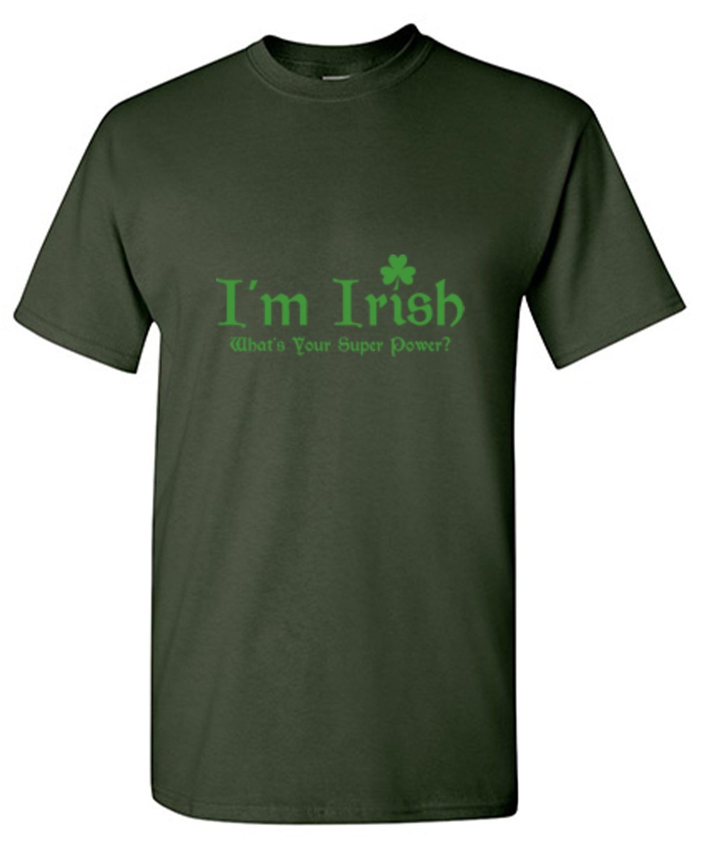 Funny T-Shirts design "I'm Irish, What's Your Super Power"