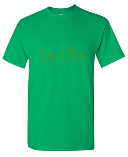 Funny T-Shirts design "I'm Irish, What's Your Super Power"