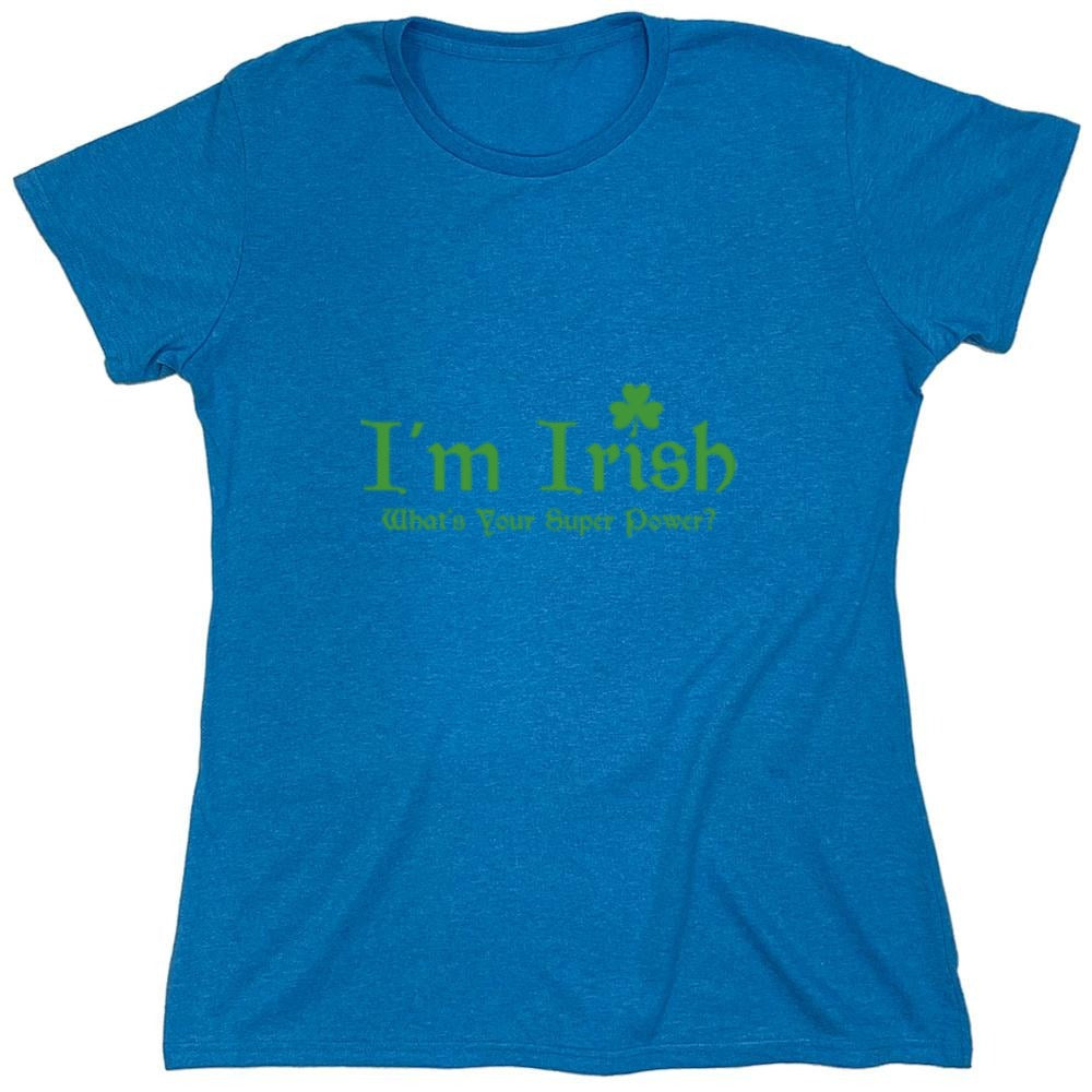 Funny T-Shirts design "I'm Irish, What's Your Super Power"