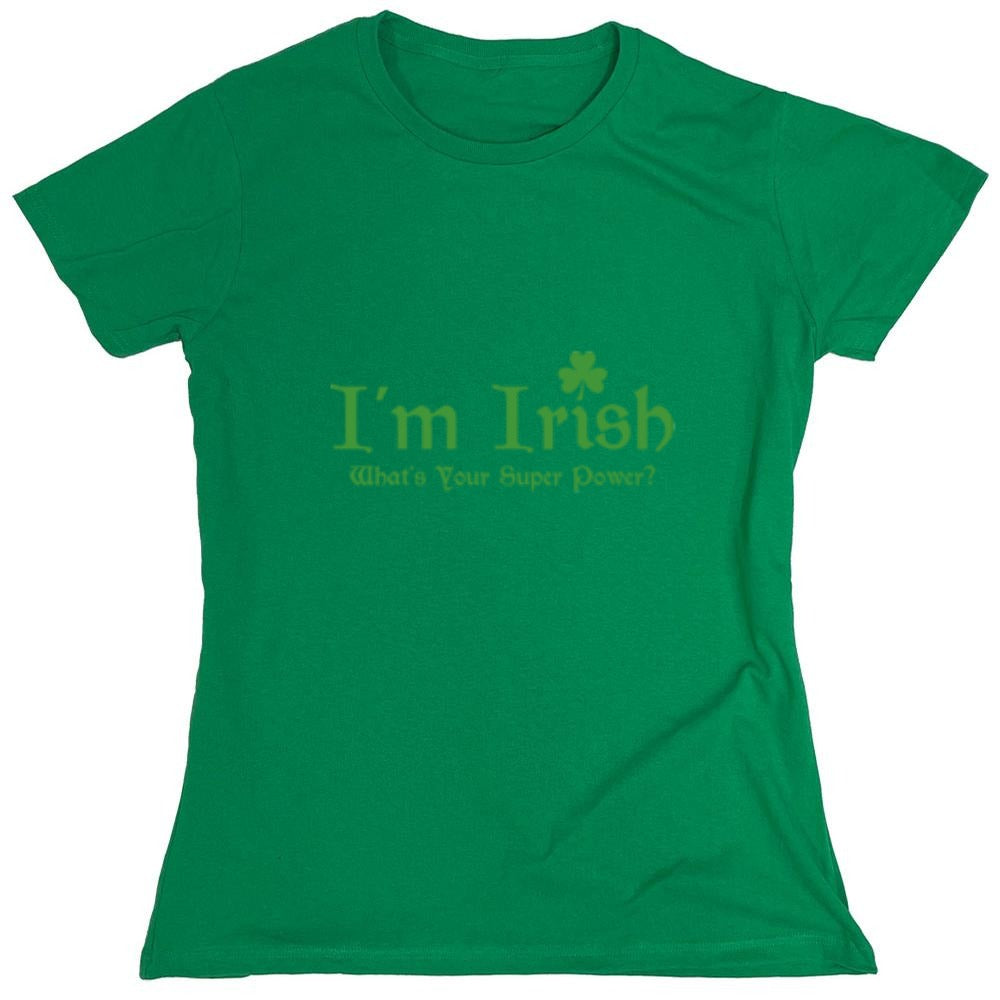 Funny T-Shirts design "I'm Irish, What's Your Super Power"