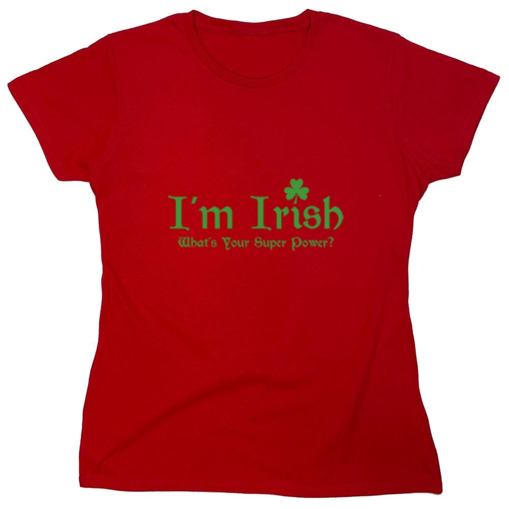 Funny T-Shirts design "I'm Irish, What's Your Super Power"