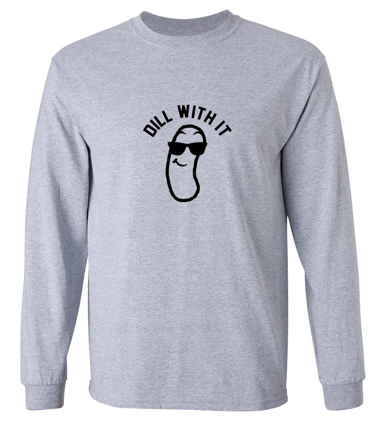 Funny T-Shirts design "Dill with it! Shirt - Long Sleeve"